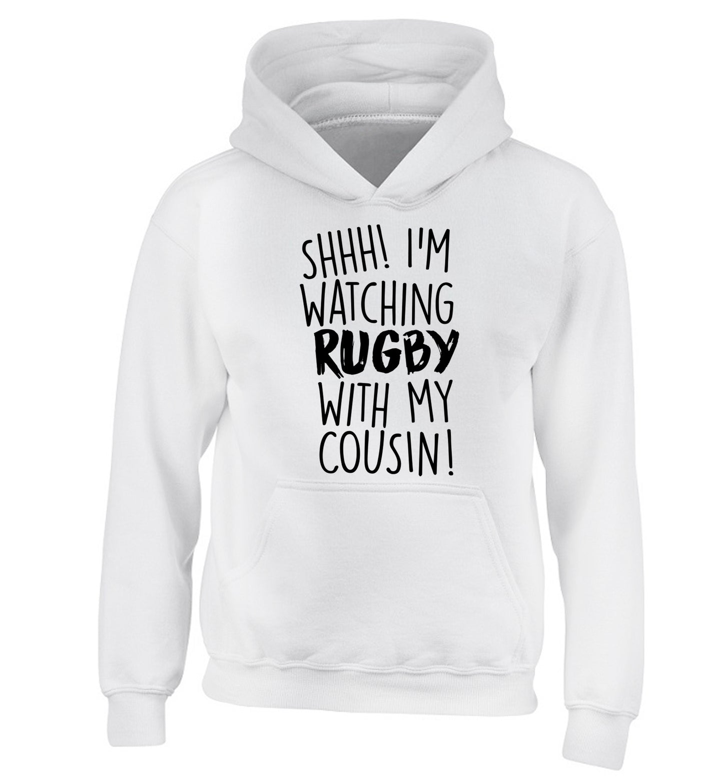 Shhh I'm watching rugby with my cousin children's white hoodie 12-13 Years