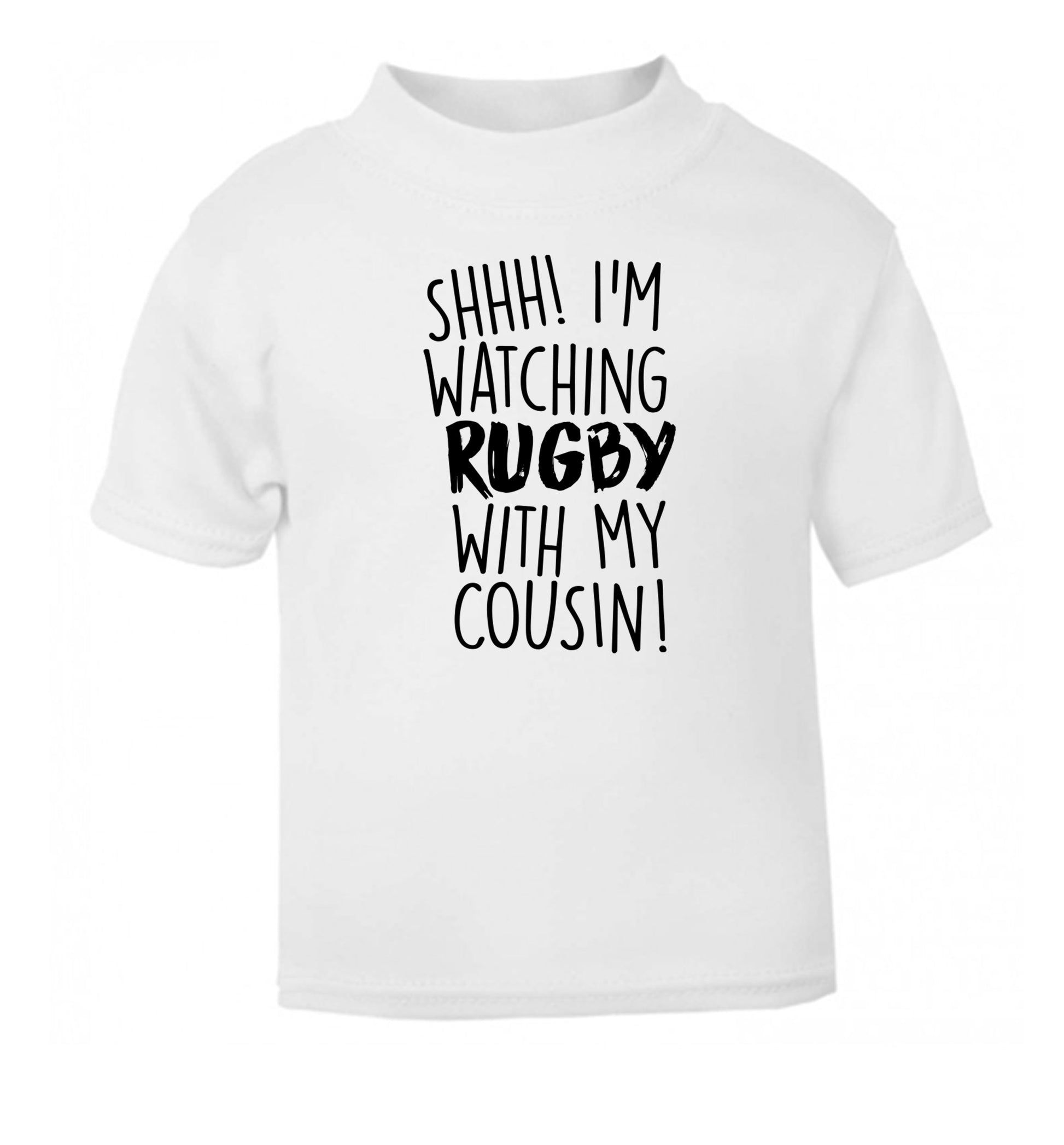 Shhh I'm watching rugby with my cousin white Baby Toddler Tshirt 2 Years