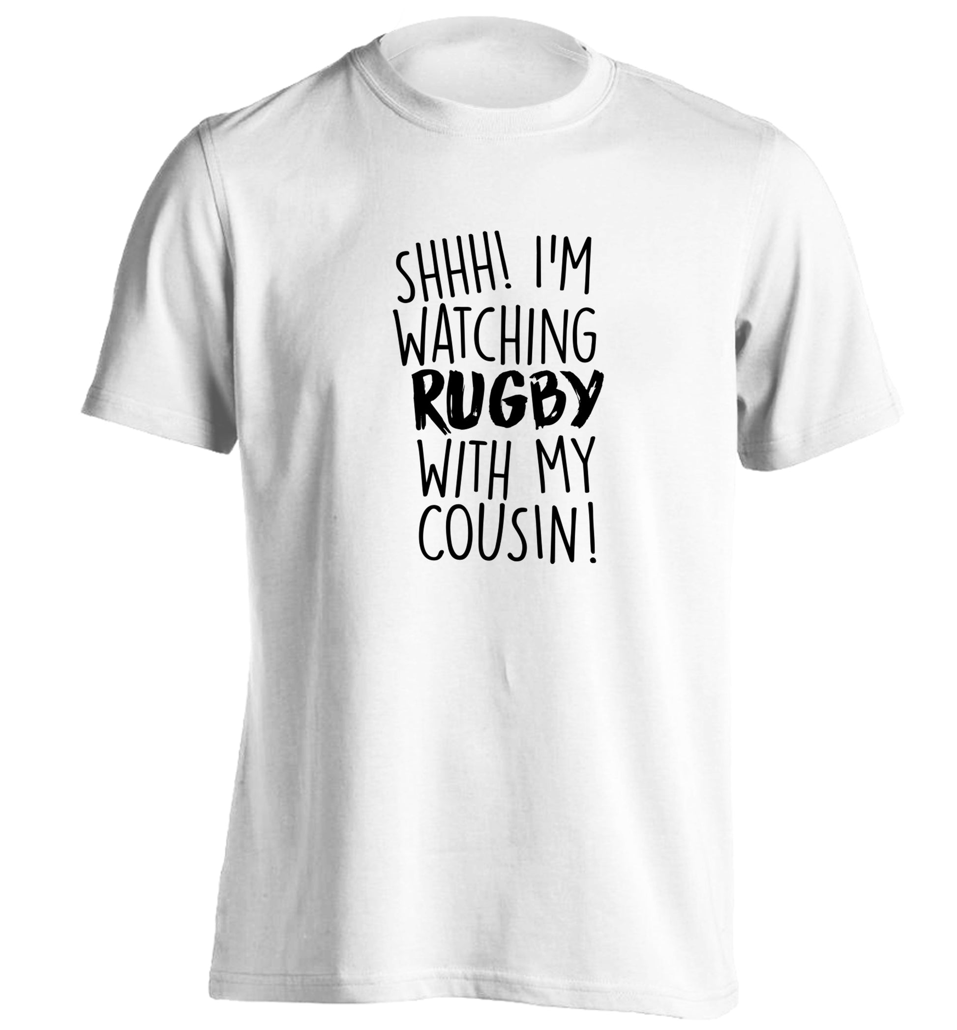 Shhh I'm watching rugby with my cousin adults unisex white Tshirt 2XL