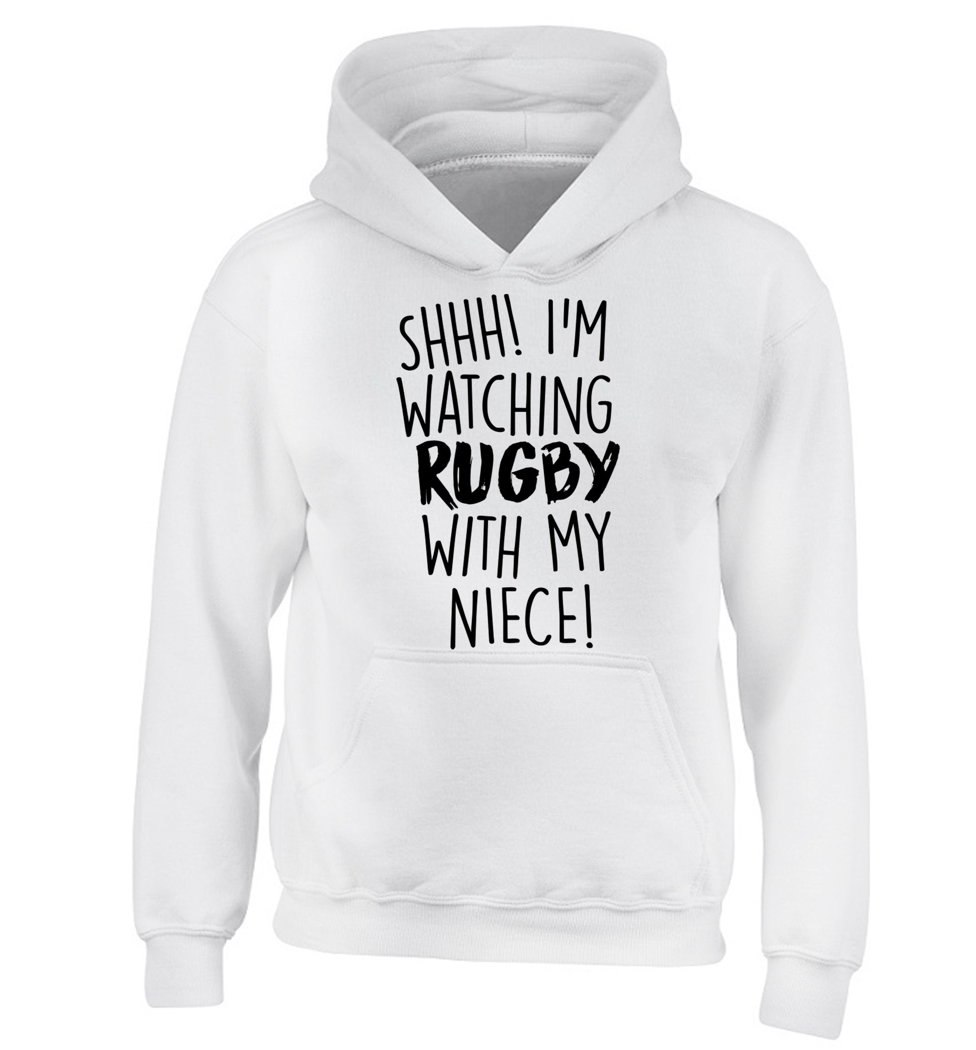Shh.. I'm watching rugby with my niece children's white hoodie 12-13 Years