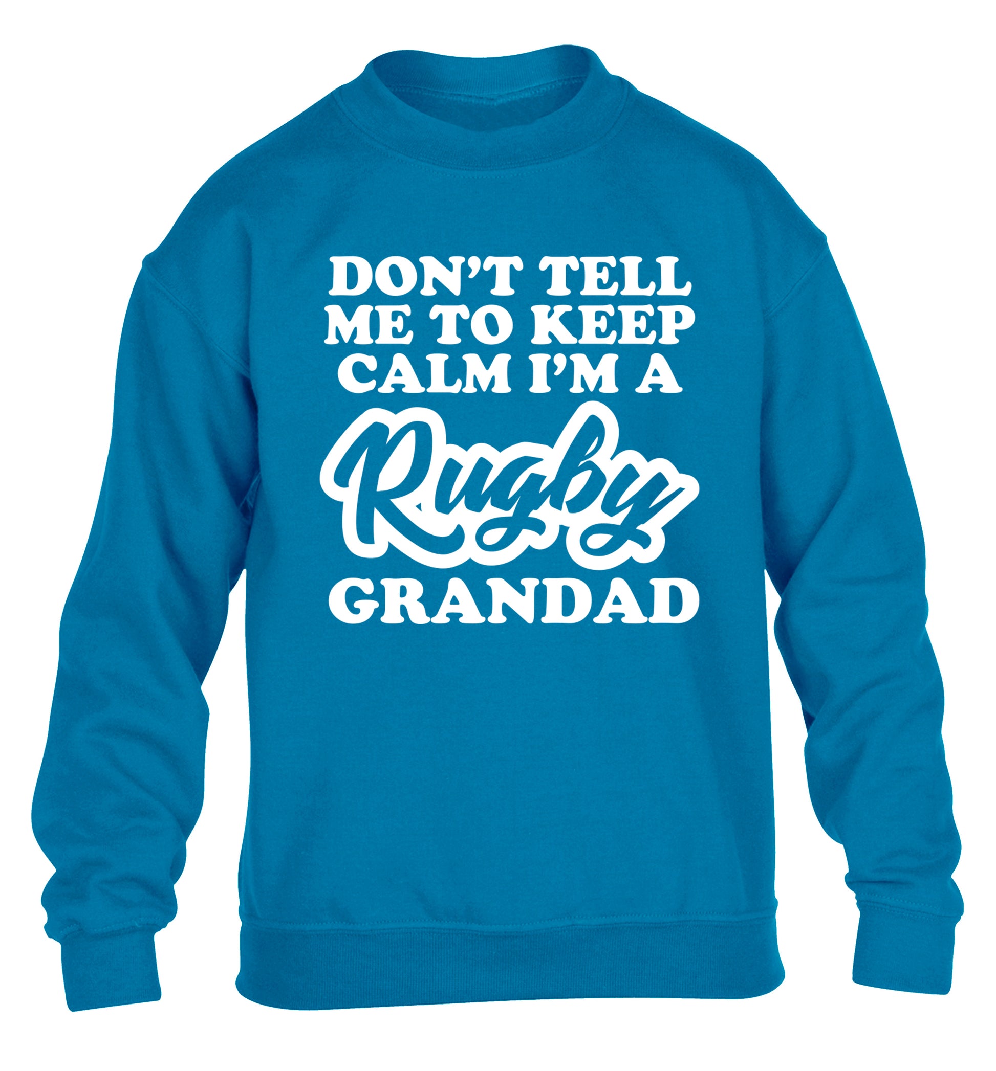 Don't tell me to keep calm I'm a rugby dad children's blue sweater 12-13 Years