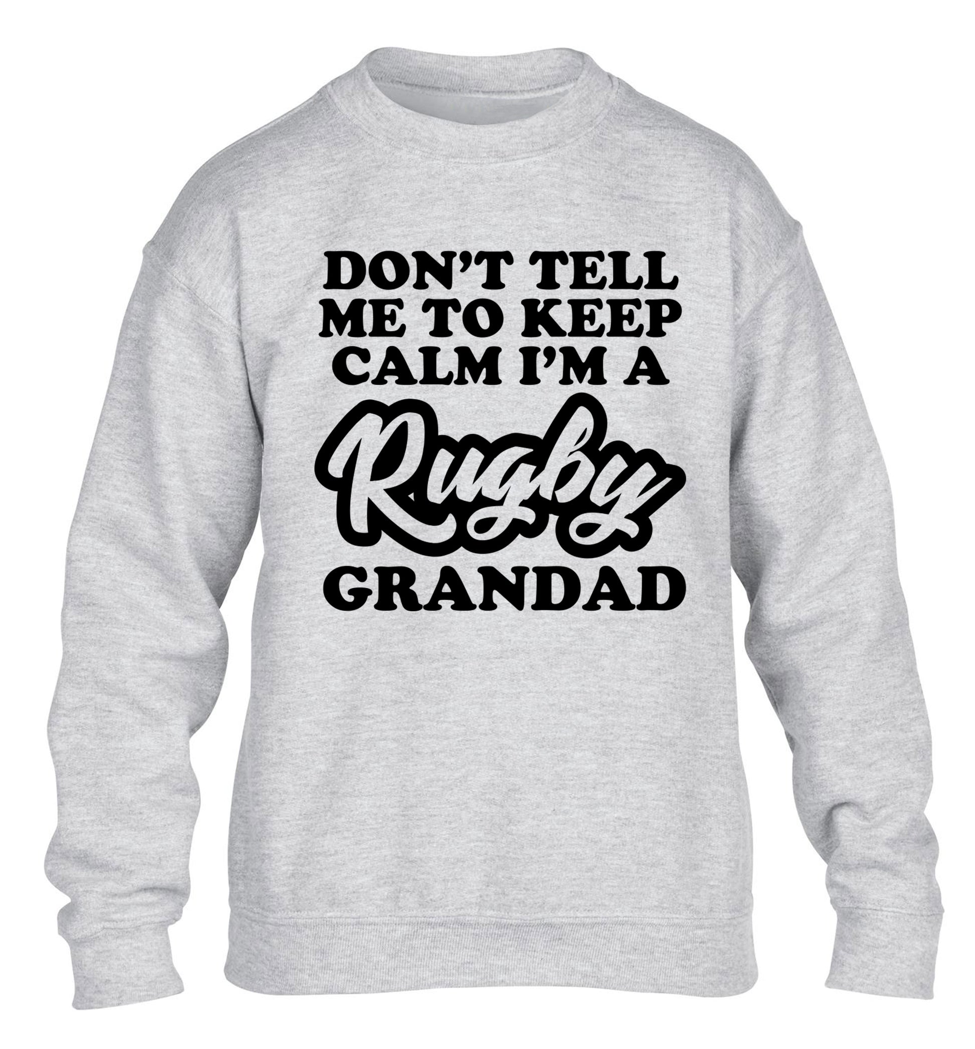 Don't tell me to keep calm I'm a rugby dad children's grey sweater 12-13 Years