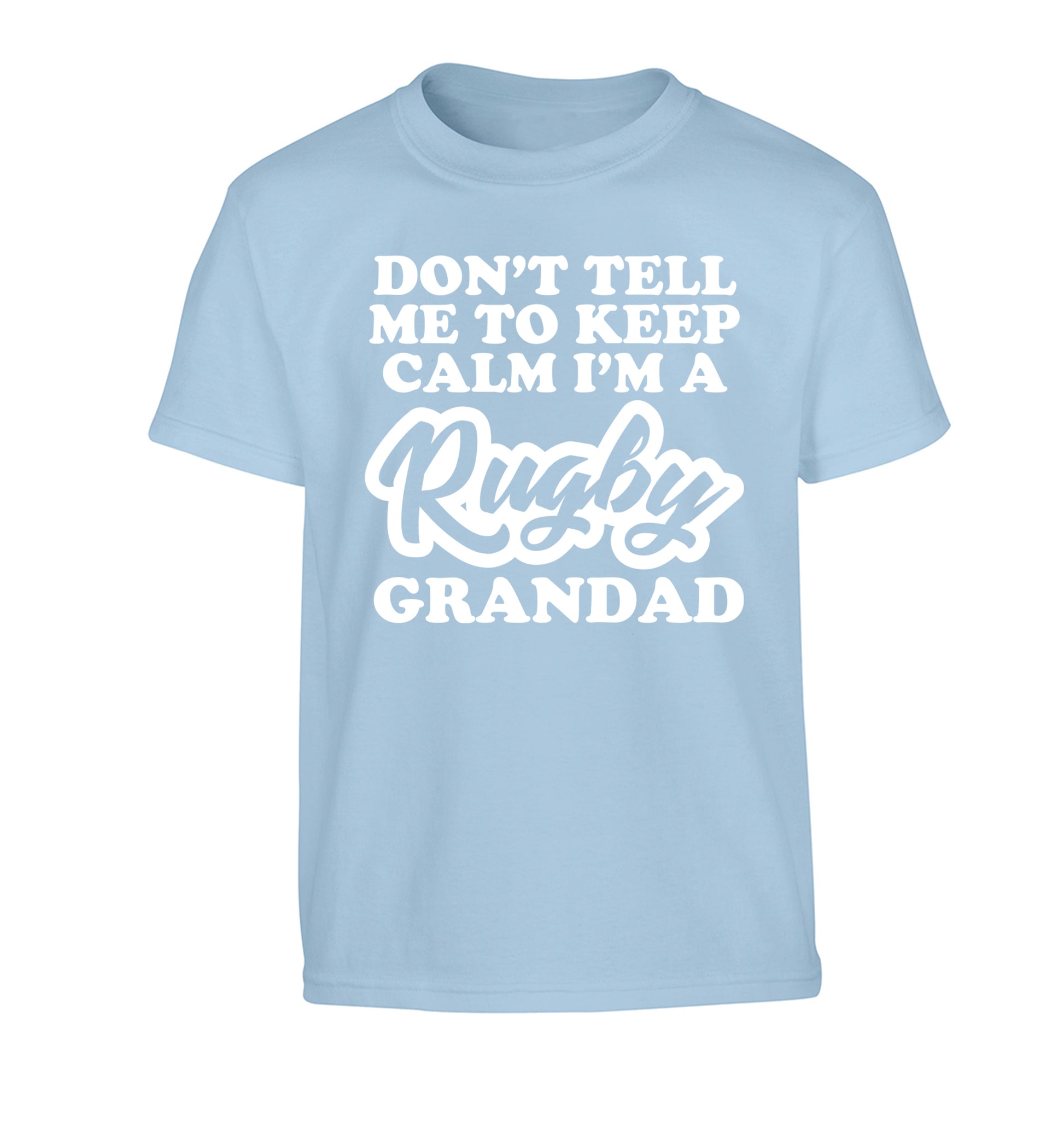 Don't tell me to keep calm I'm a rugby dad Children's light blue Tshirt 12-13 Years