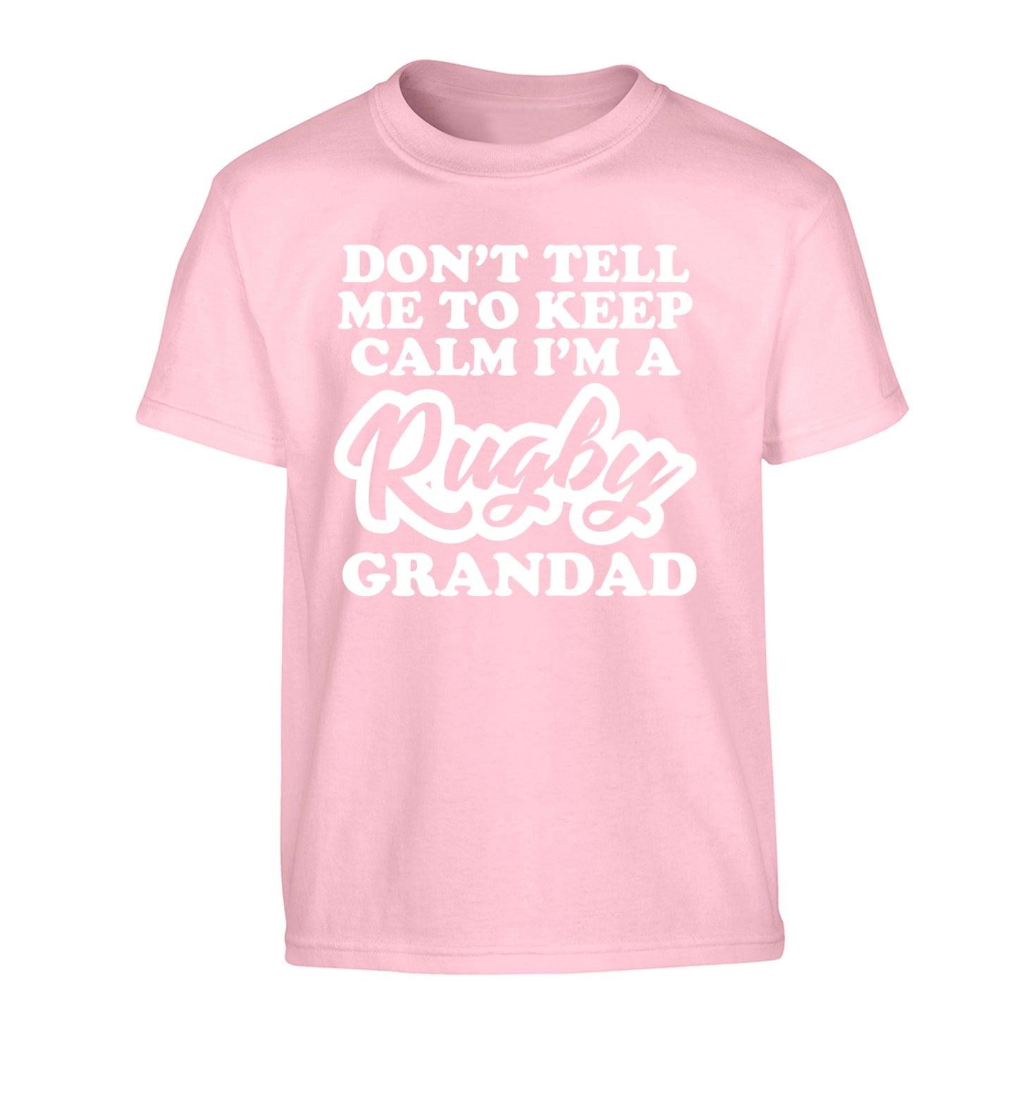 Don't tell me to keep calm I'm a rugby dad Children's light pink Tshirt 12-13 Years