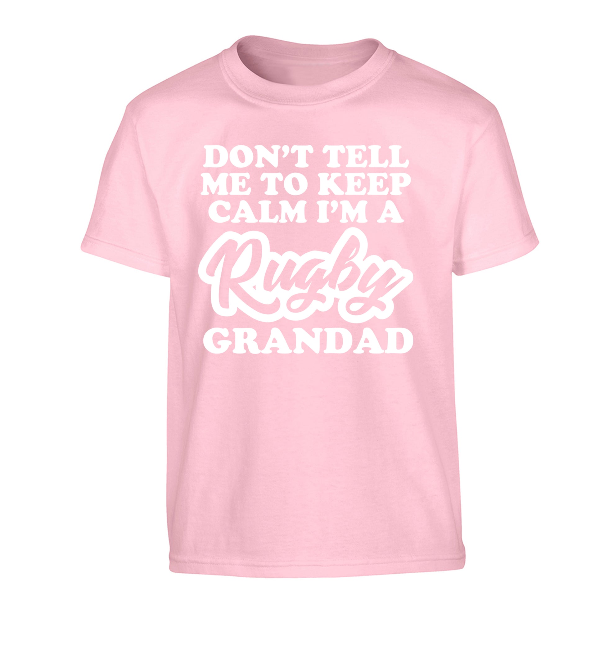 Don't tell me to keep calm I'm a rugby dad Children's light pink Tshirt 12-13 Years