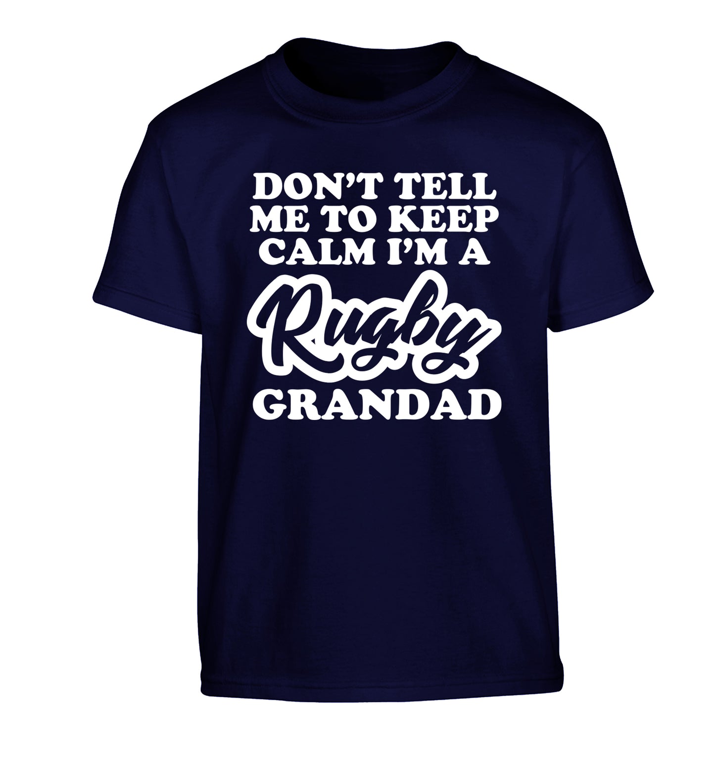 Don't tell me to keep calm I'm a rugby dad Children's navy Tshirt 12-13 Years