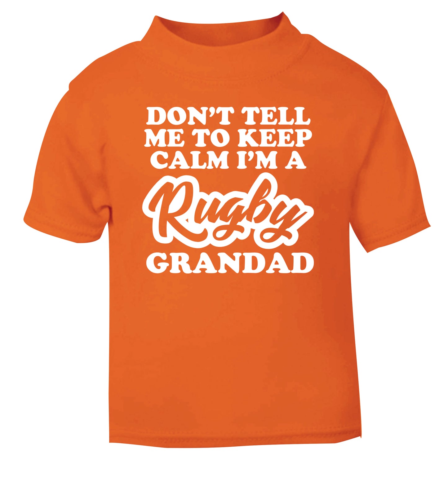 Don't tell me to keep calm I'm a rugby dad orange Baby Toddler Tshirt 2 Years