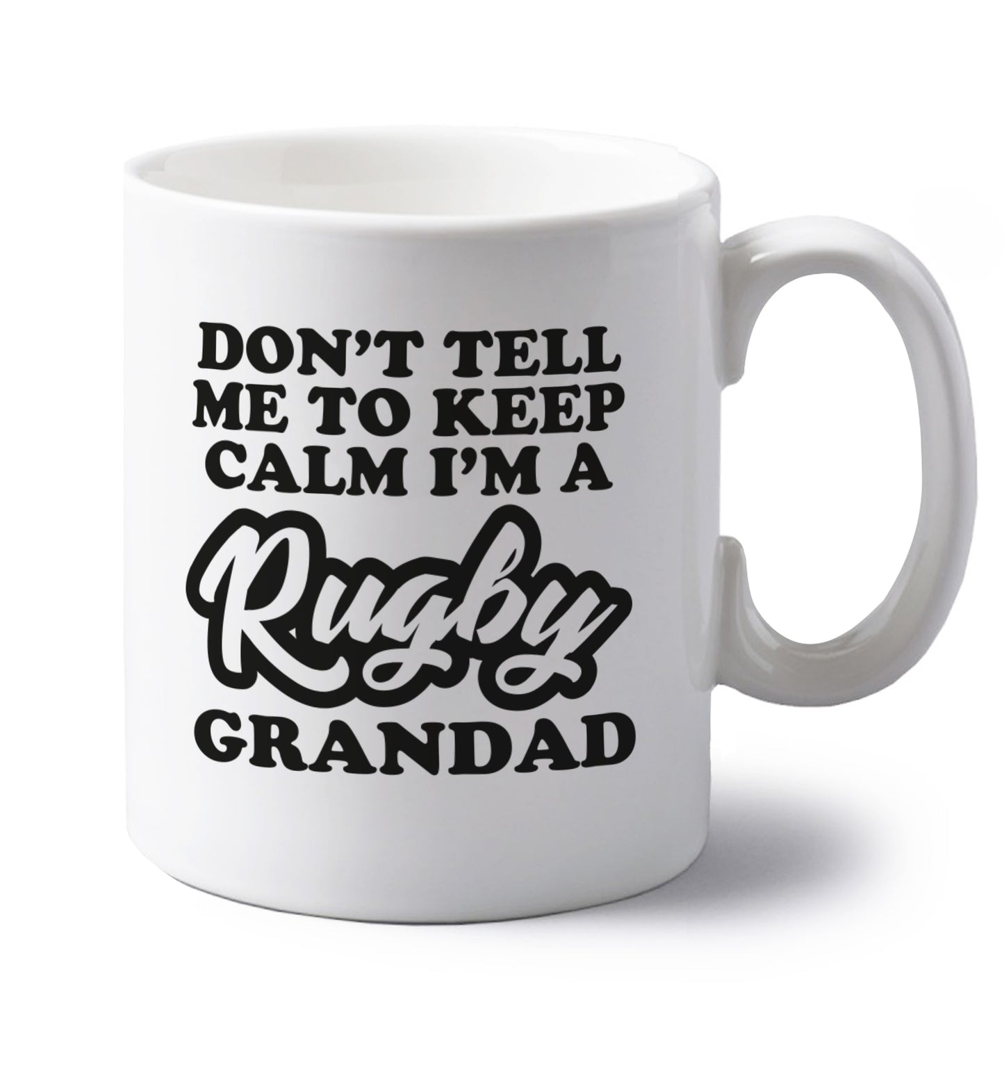 Don't tell me to keep calm I'm a rugby dad left handed white ceramic mug 