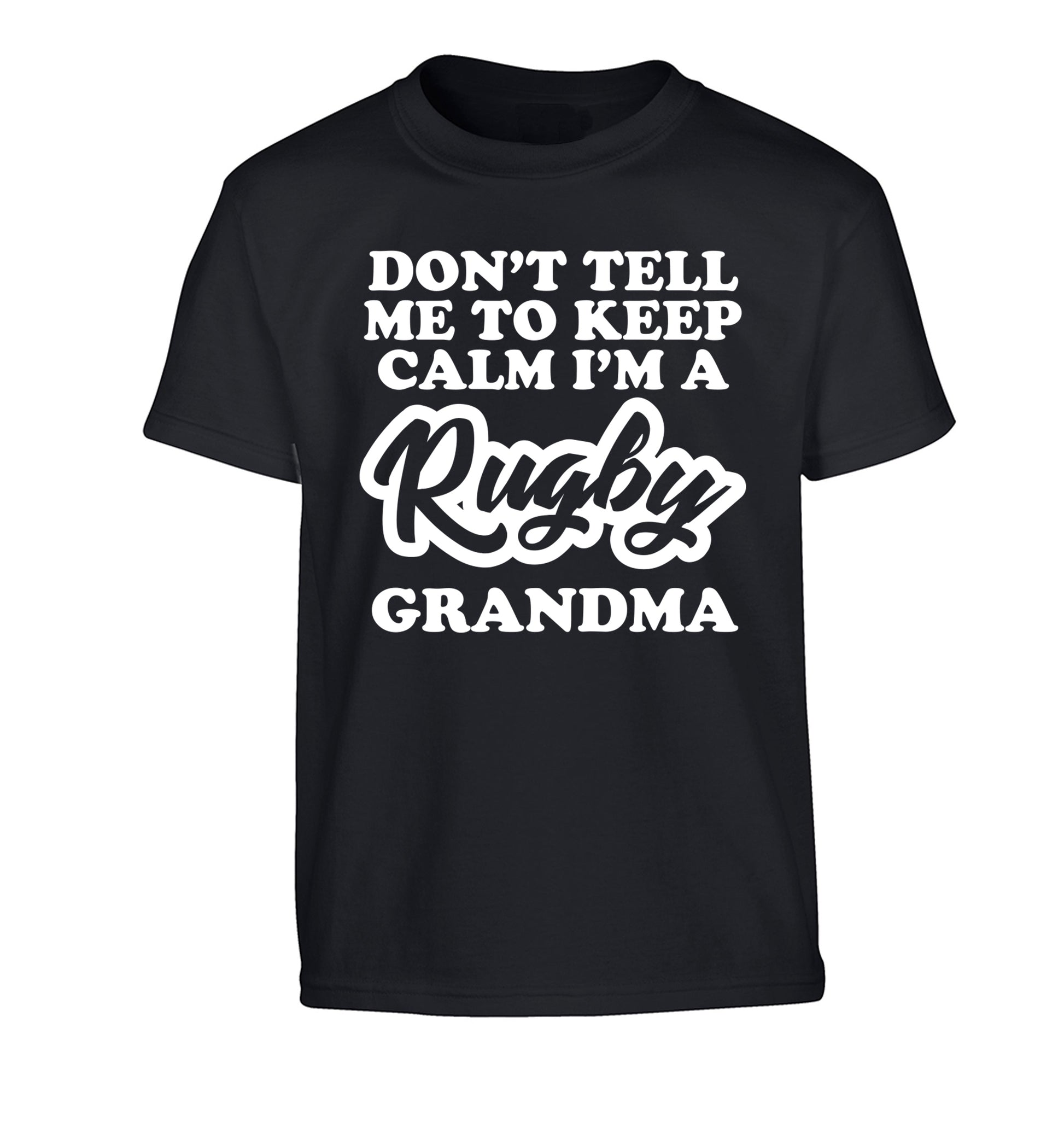 Don't tell me to keep calm I'm a rugby grandma Children's black Tshirt 12-13 Years