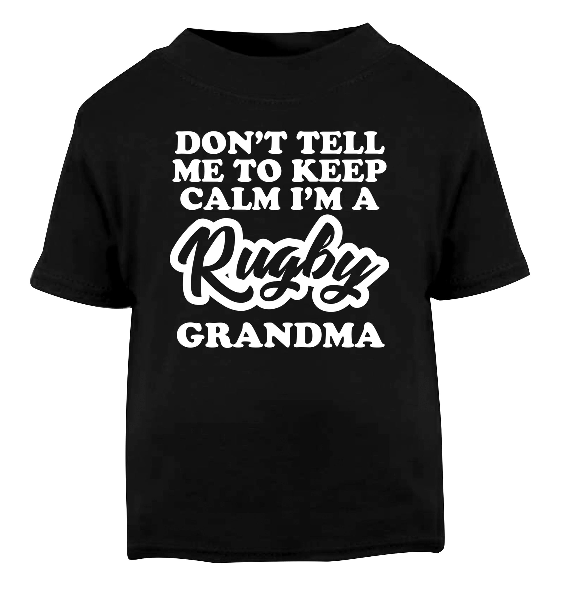 Don't tell me to keep calm I'm a rugby grandma Black Baby Toddler Tshirt 2 years