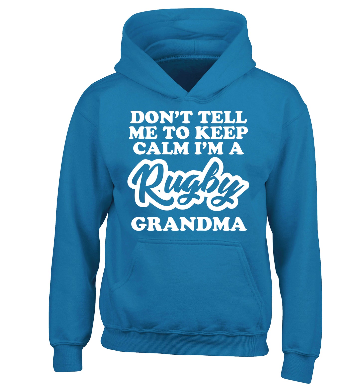 Don't tell me to keep calm I'm a rugby grandma children's blue hoodie 12-13 Years
