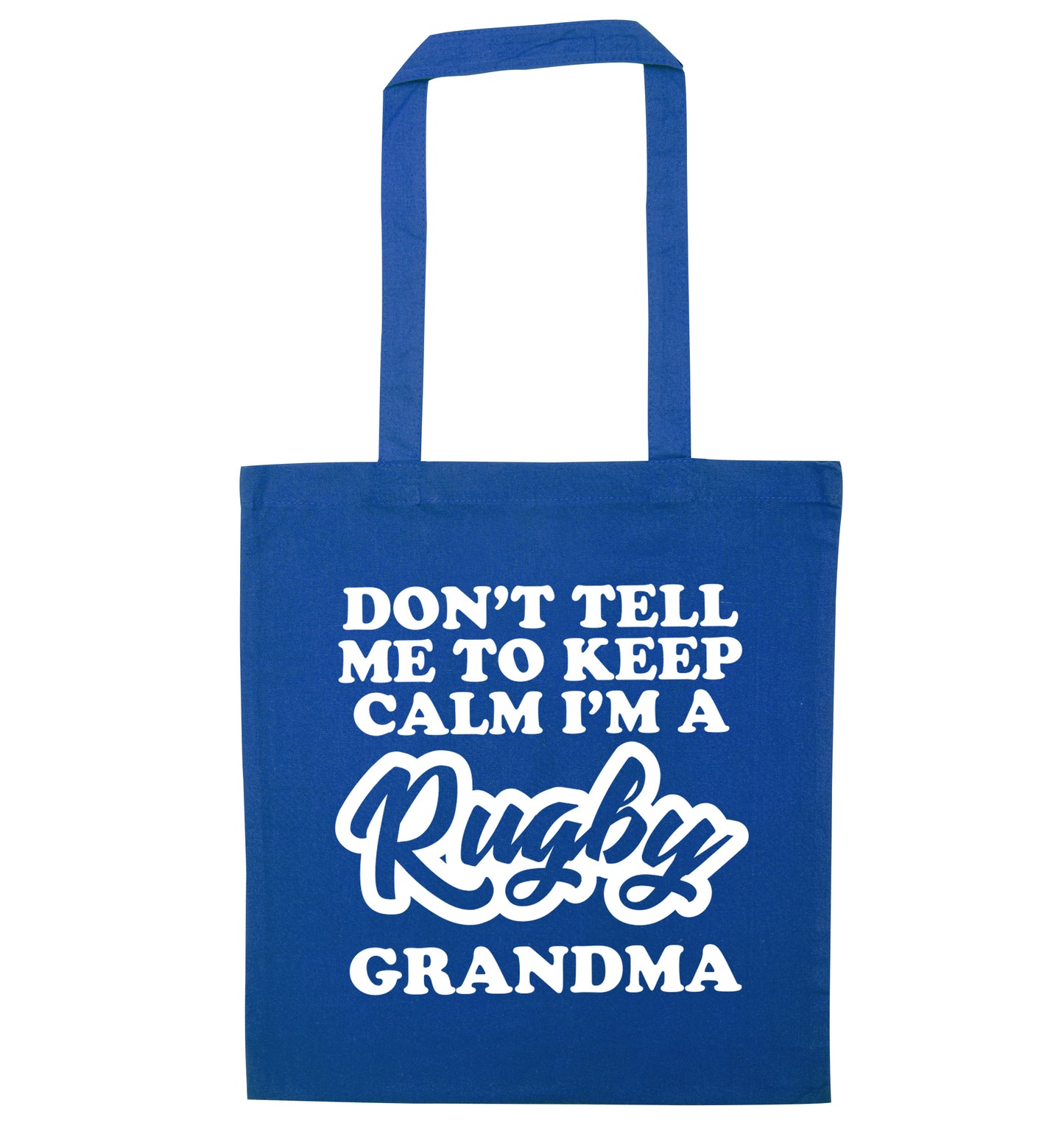 Don't tell me to keep calm I'm a rugby grandma blue tote bag