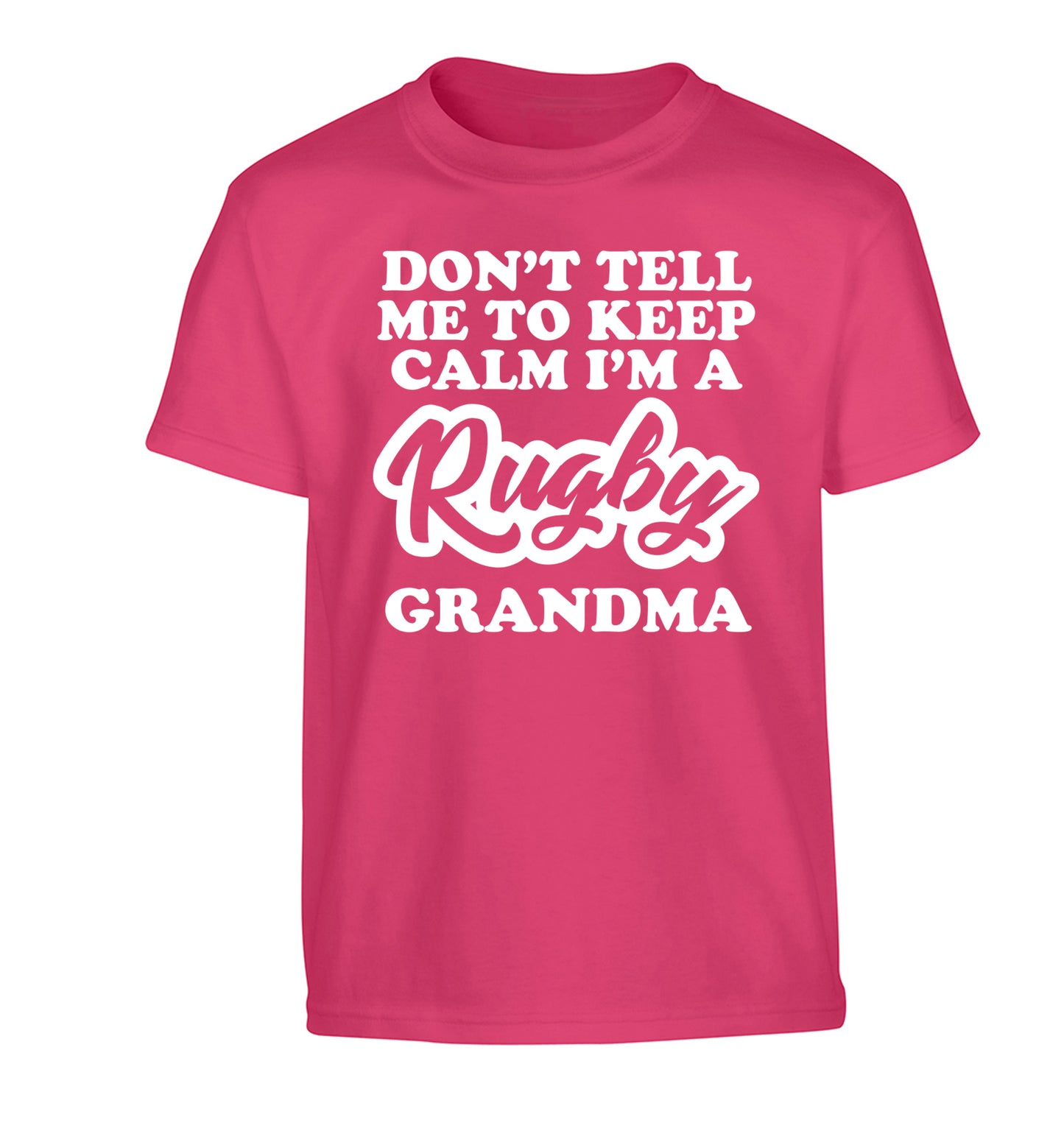 Don't tell me to keep calm I'm a rugby grandma Children's pink Tshirt 12-13 Years