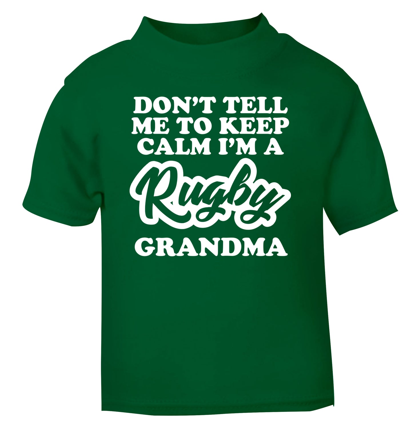 Don't tell me to keep calm I'm a rugby grandma green Baby Toddler Tshirt 2 Years