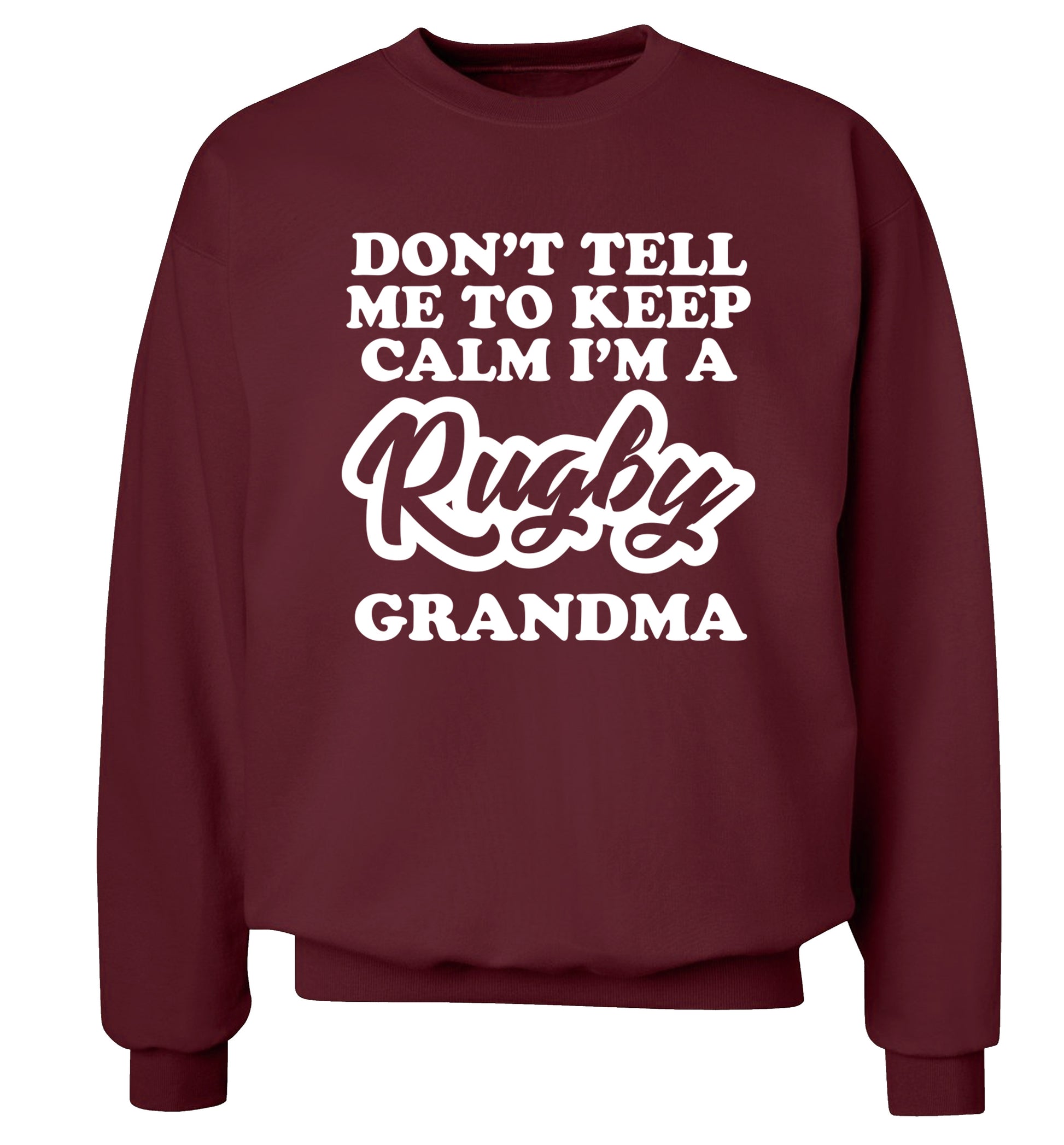 Don't tell me to keep calm I'm a rugby grandma Adult's unisex maroon Sweater 2XL