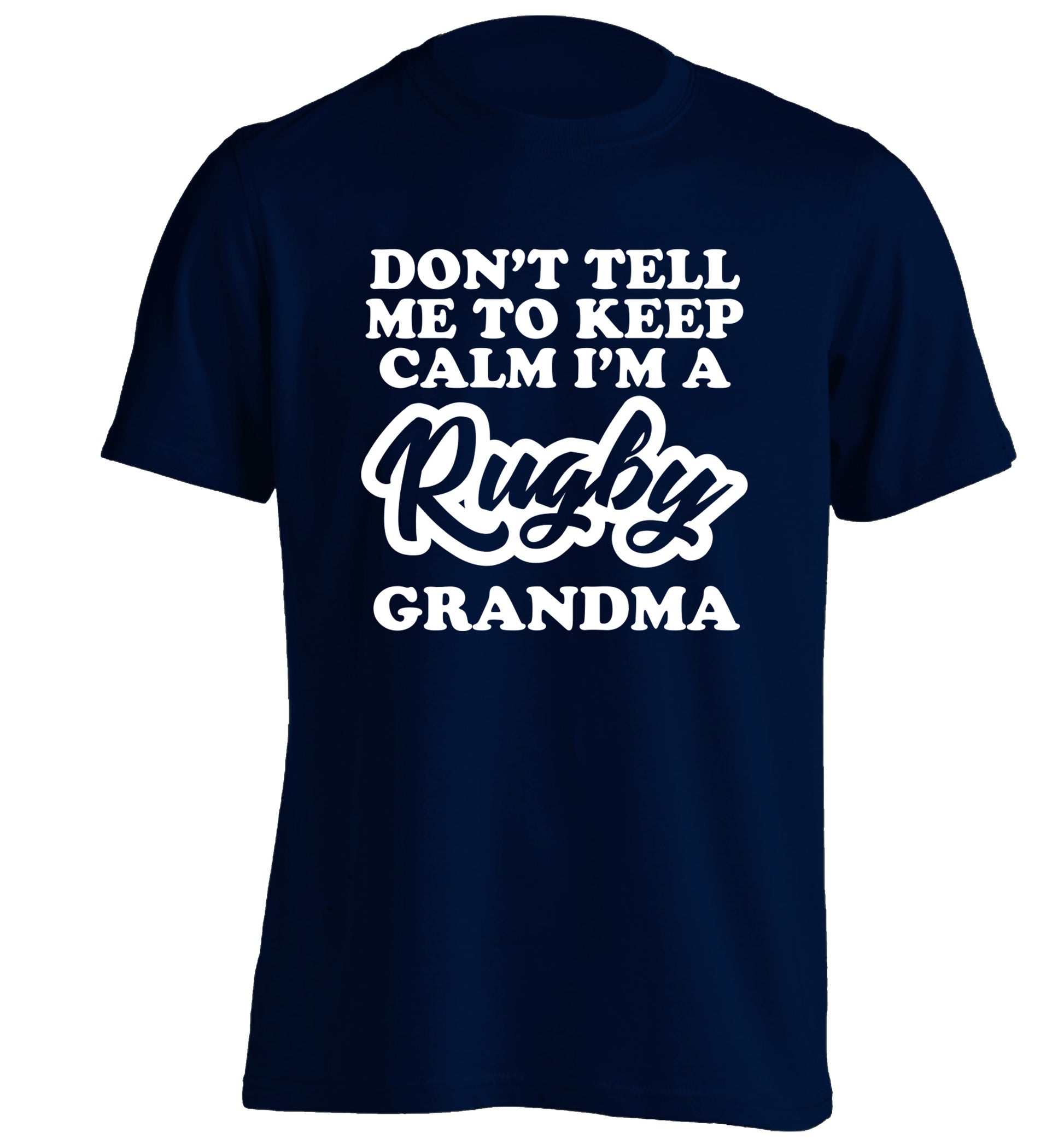 Don't tell me to keep calm I'm a rugby grandma adults unisex navy Tshirt 2XL