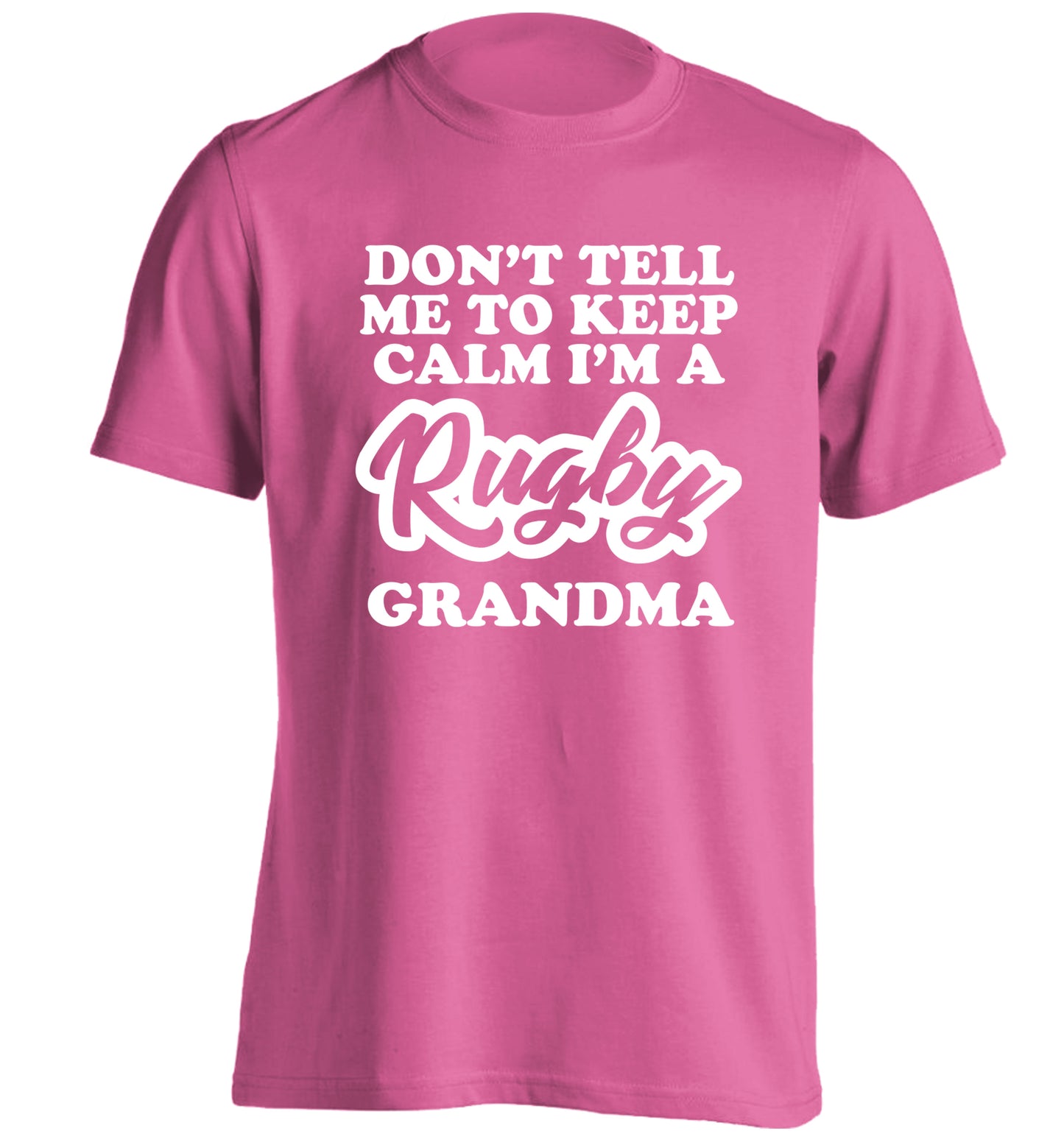 Don't tell me to keep calm I'm a rugby grandma adults unisex pink Tshirt 2XL