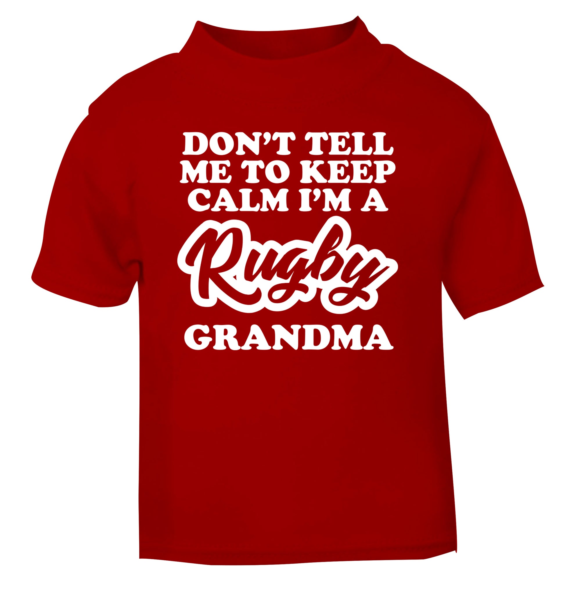 Don't tell me to keep calm I'm a rugby grandma red Baby Toddler Tshirt 2 Years