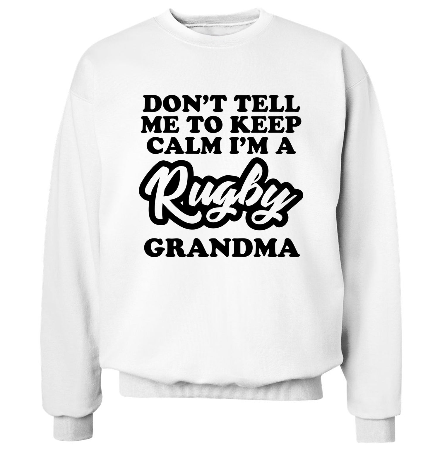 Don't tell me to keep calm I'm a rugby grandma Adult's unisex white Sweater 2XL