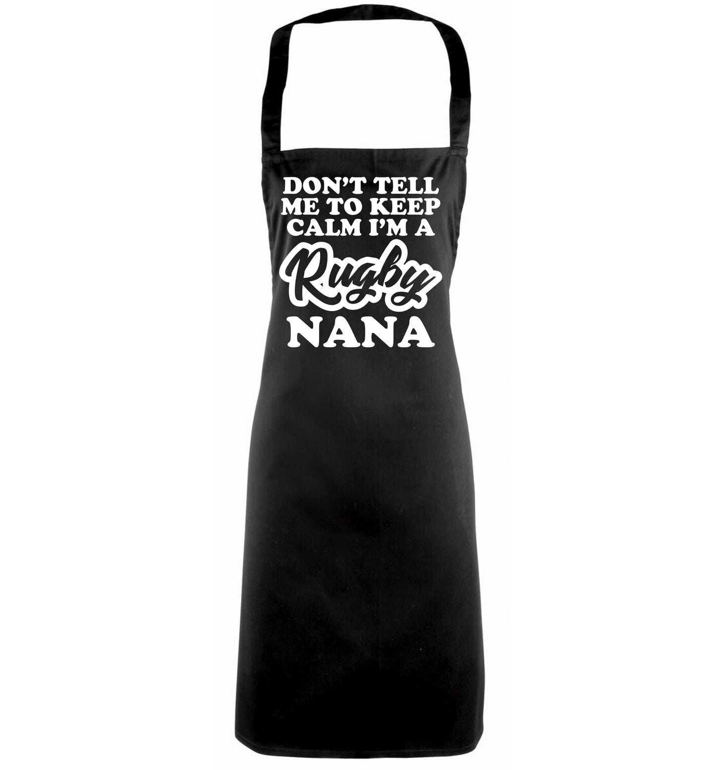 Don't tell me to keep calm I'm a rugby nana black apron