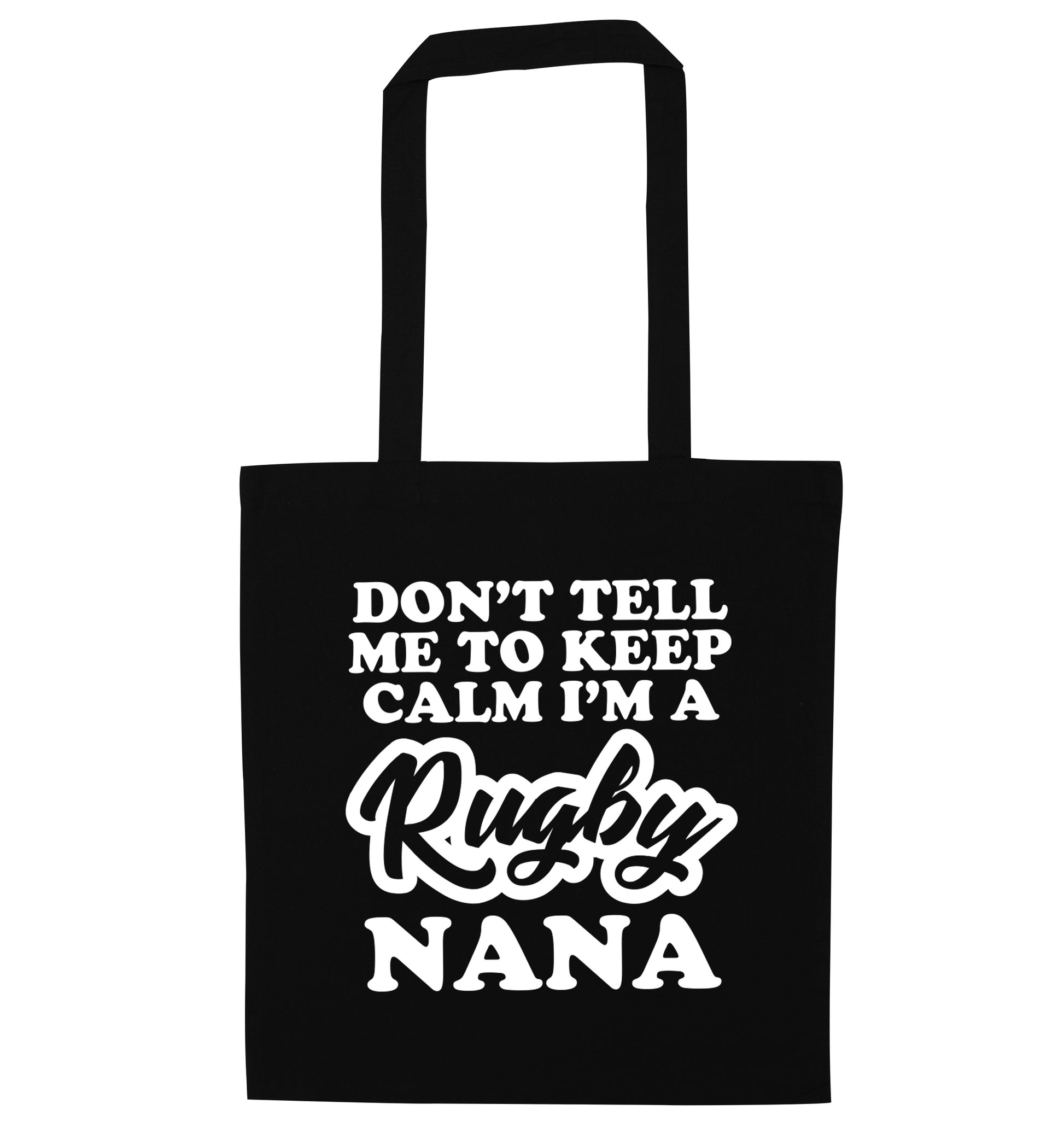 Don't tell me to keep calm I'm a rugby nana black tote bag
