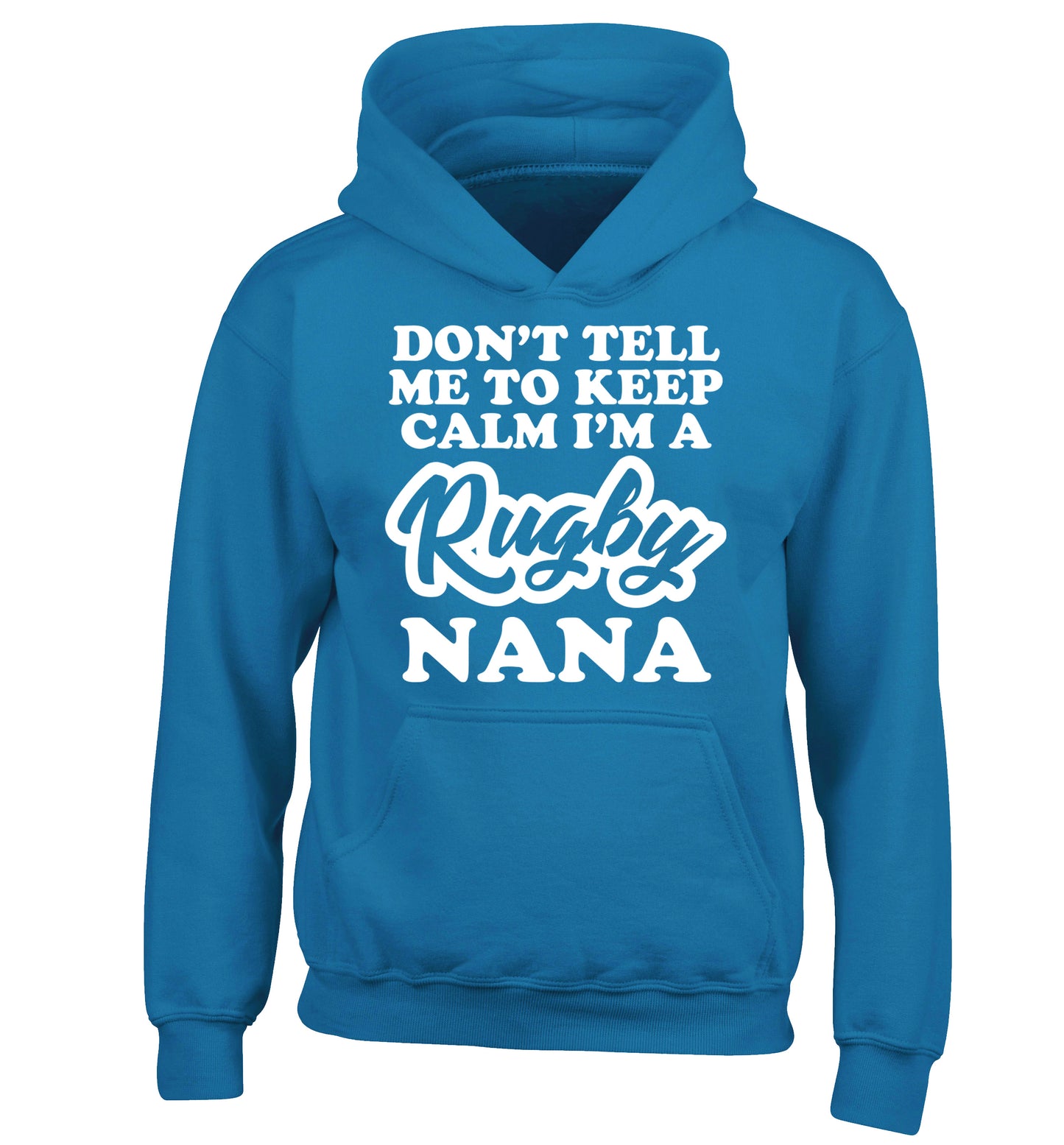 Don't tell me to keep calm I'm a rugby nana children's blue hoodie 12-13 Years