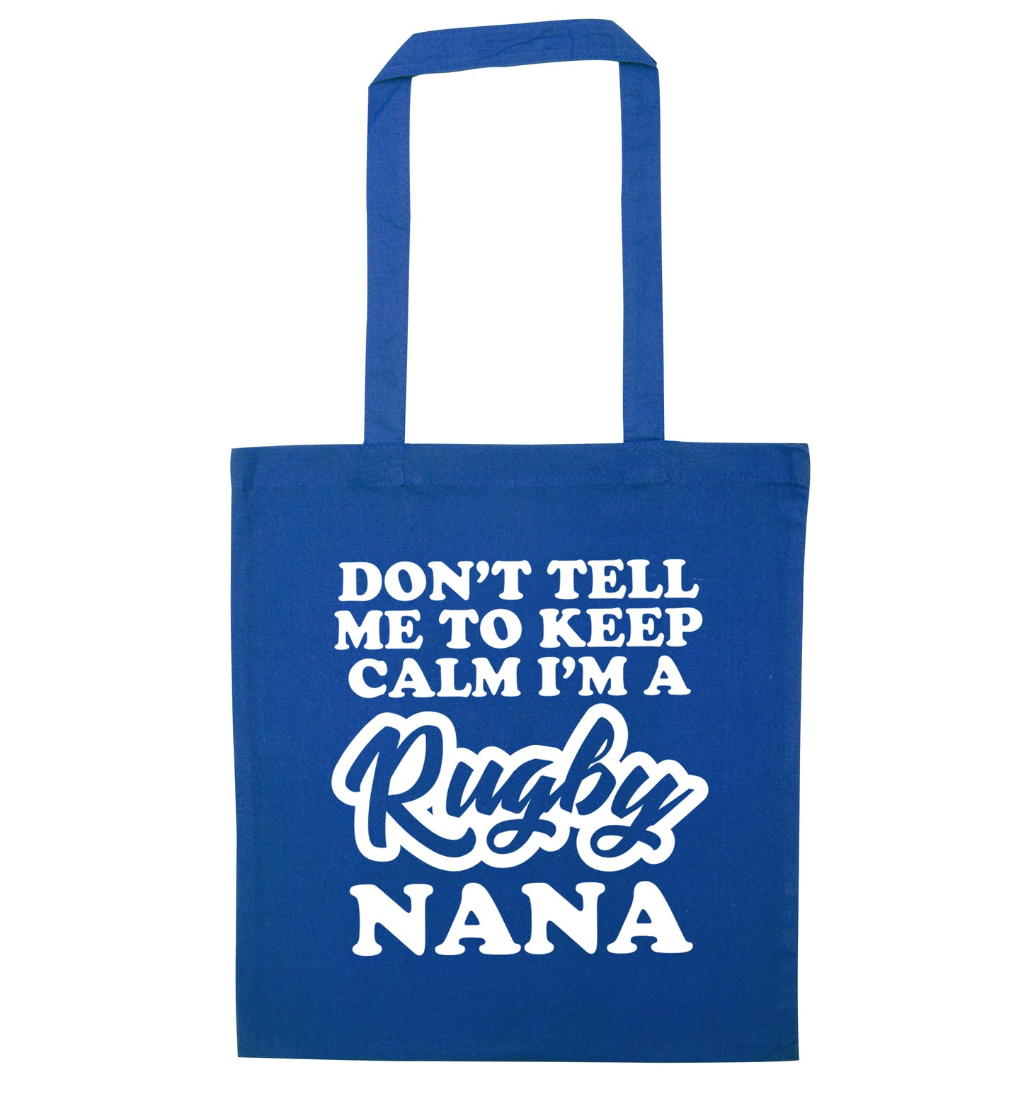 Don't tell me to keep calm I'm a rugby nana blue tote bag