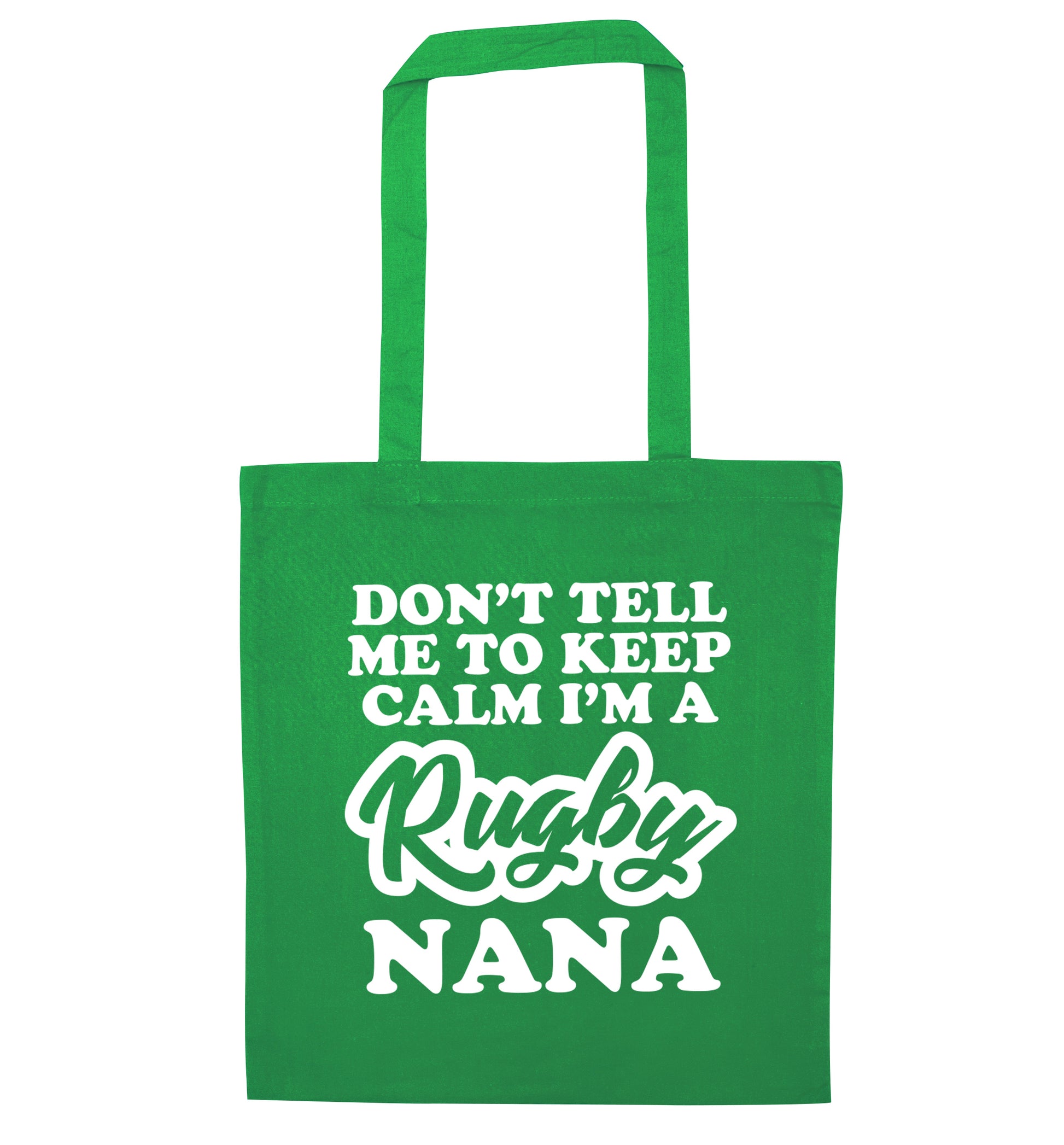 Don't tell me to keep calm I'm a rugby nana green tote bag