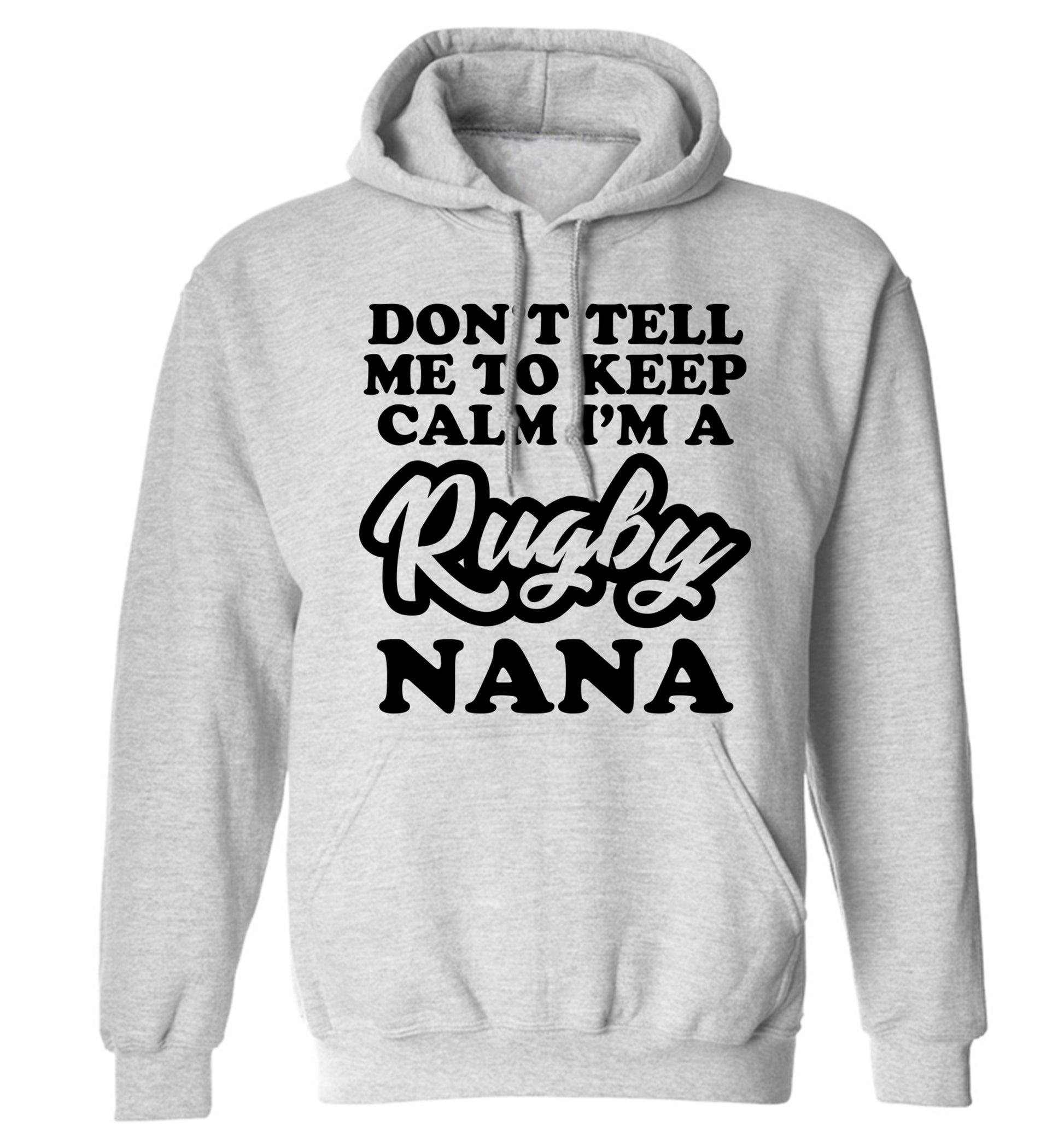 Don't tell me to keep calm I'm a rugby nana adults unisex grey hoodie 2XL