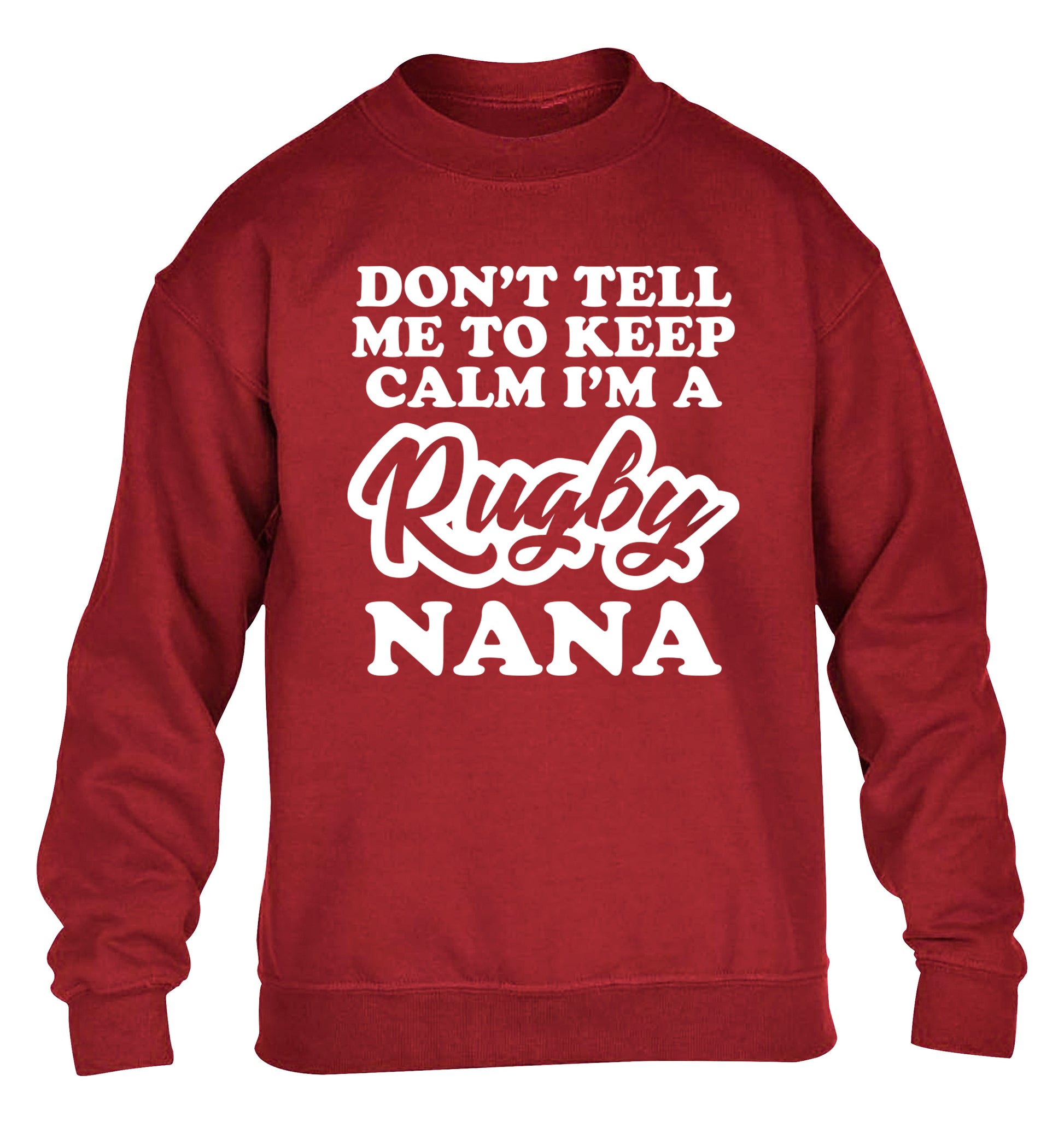 Don't tell me to keep calm I'm a rugby nana children's grey sweater 12-13 Years