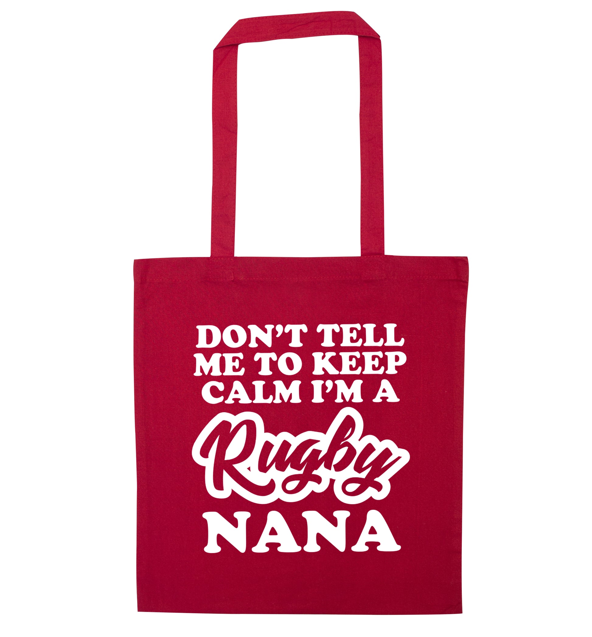 Don't tell me to keep calm I'm a rugby nana red tote bag