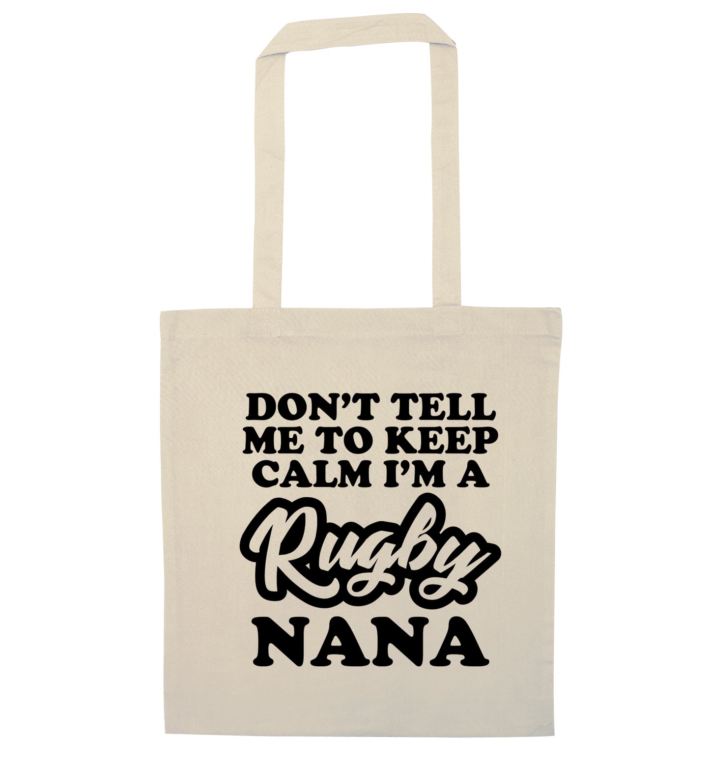 Don't tell me to keep calm I'm a rugby nana natural tote bag