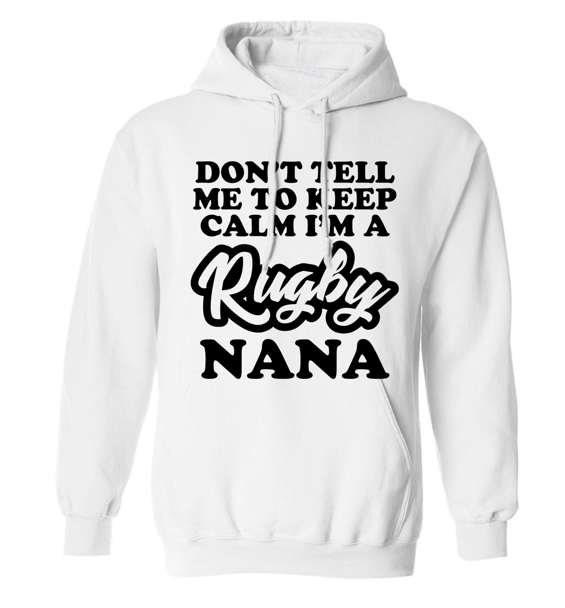 Don't tell me to keep calm I'm a rugby nana adults unisex white hoodie 2XL