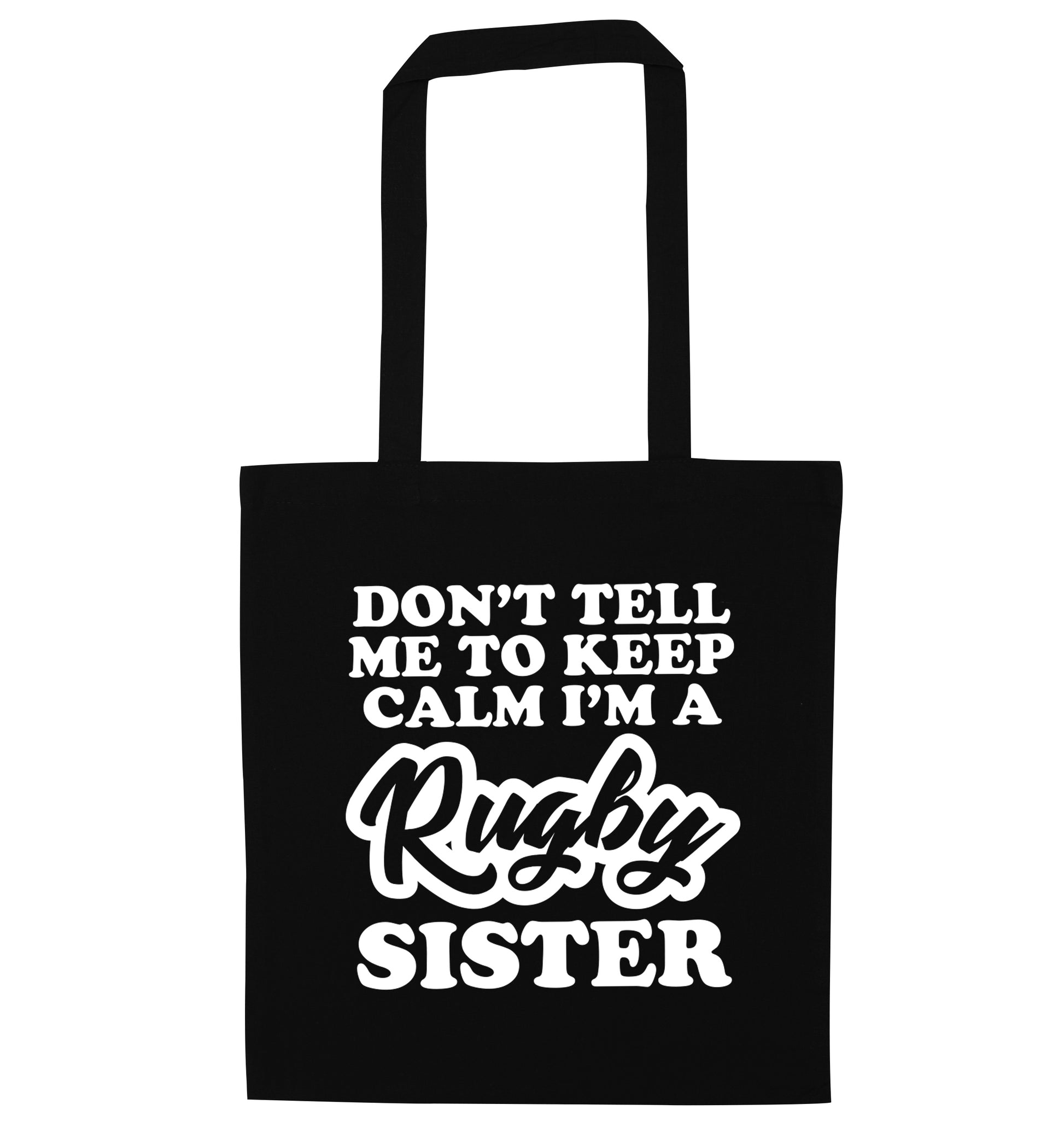 Don't tell me keep calm I'm a rugby sister black tote bag