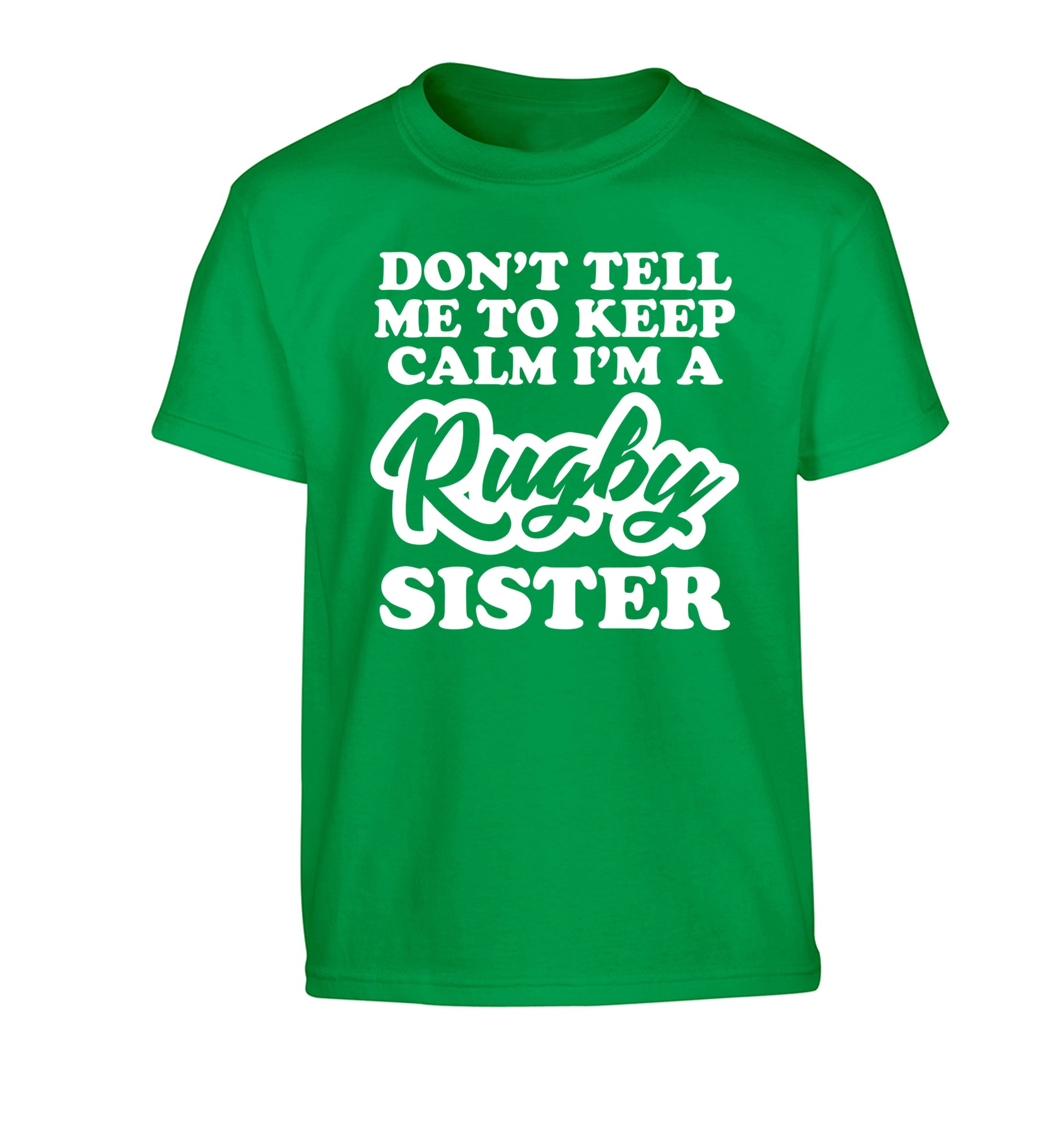 Don't tell me keep calm I'm a rugby sister Children's green Tshirt 12-13 Years