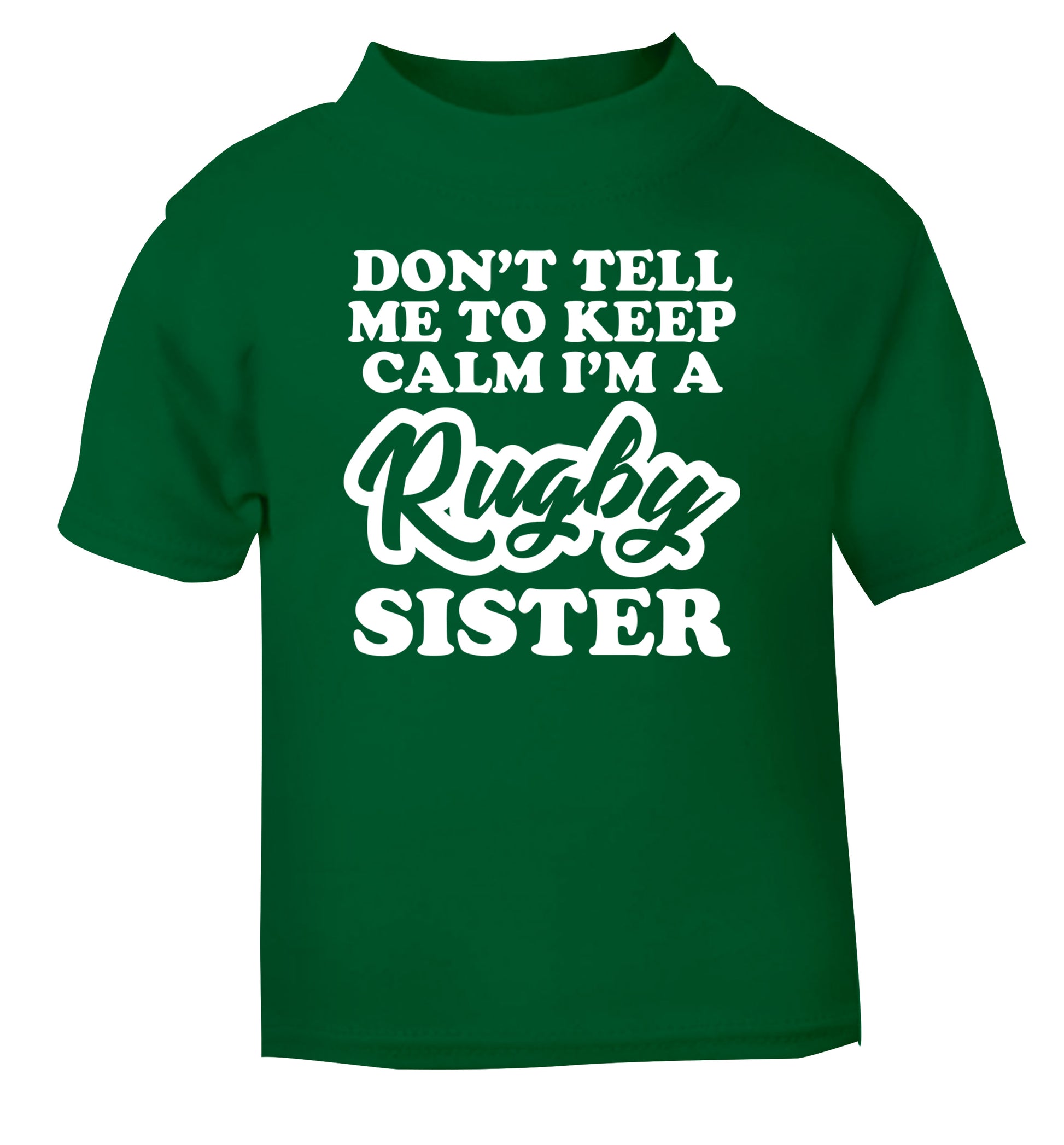 Don't tell me keep calm I'm a rugby sister green Baby Toddler Tshirt 2 Years