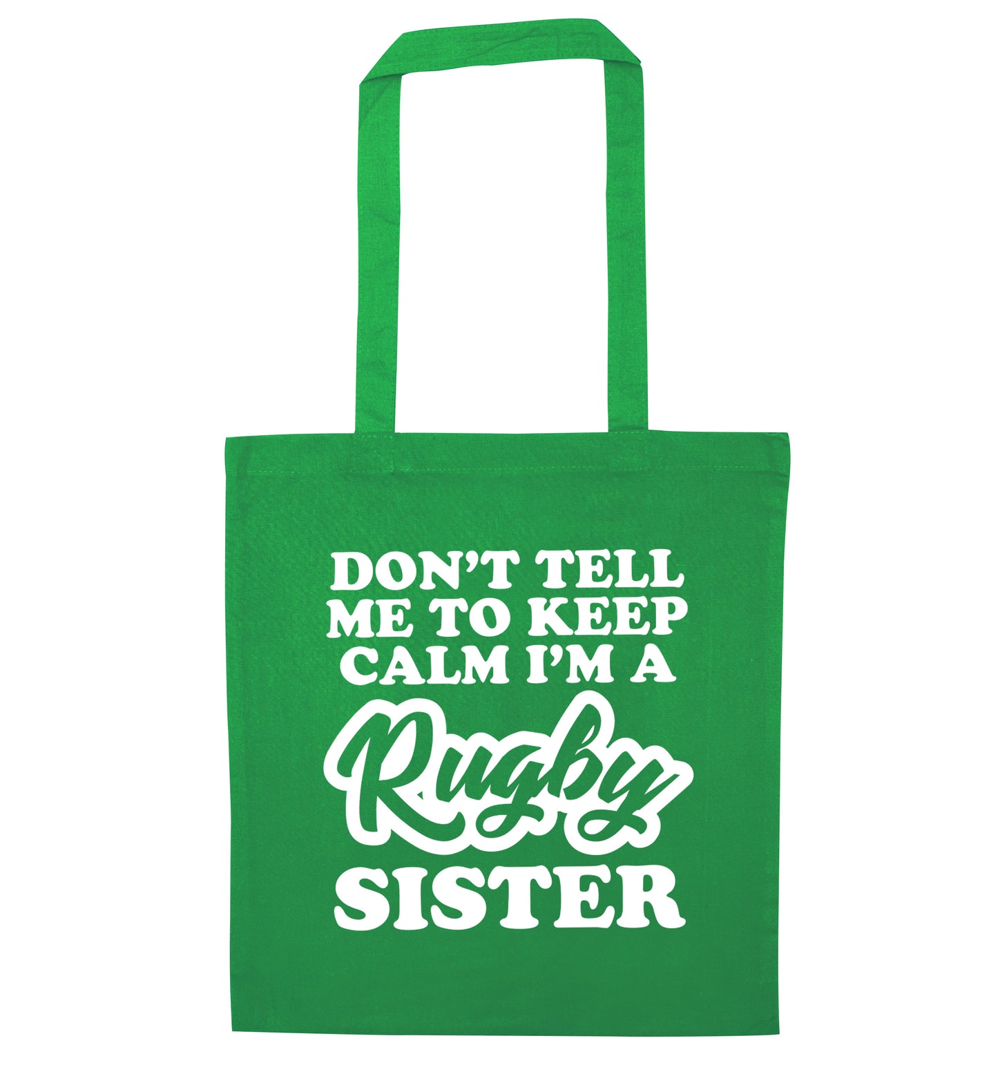 Don't tell me keep calm I'm a rugby sister green tote bag