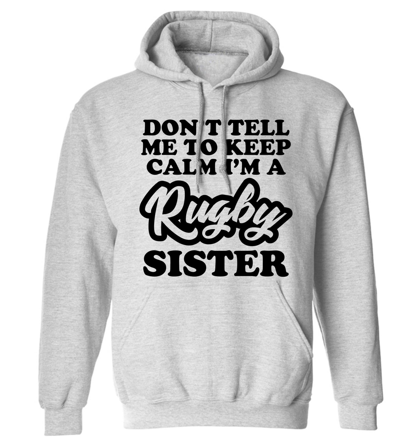 Don't tell me keep calm I'm a rugby sister adults unisex grey hoodie 2XL