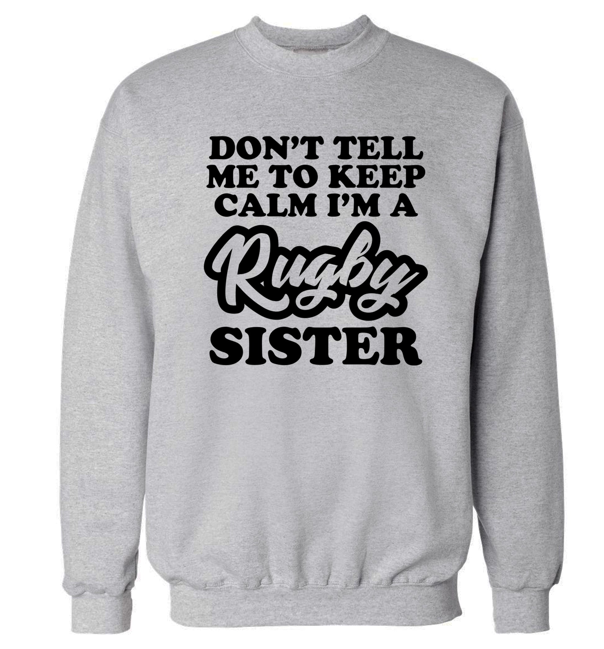 Don't tell me keep calm I'm a rugby sister Adult's unisex grey Sweater 2XL