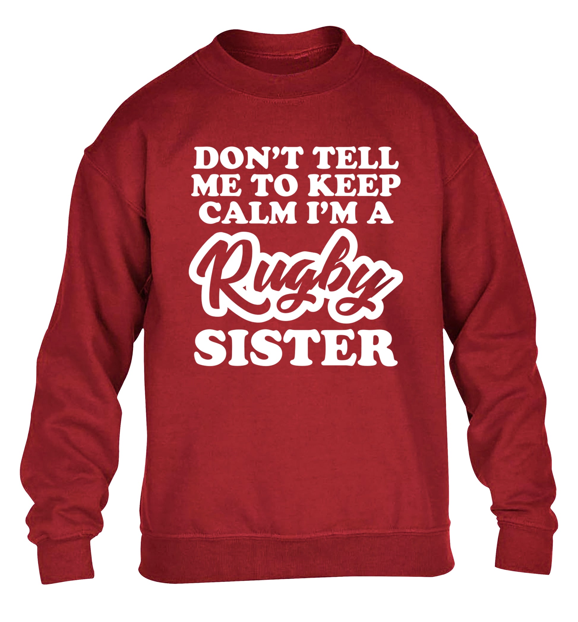 Don't tell me keep calm I'm a rugby sister children's grey sweater 12-13 Years