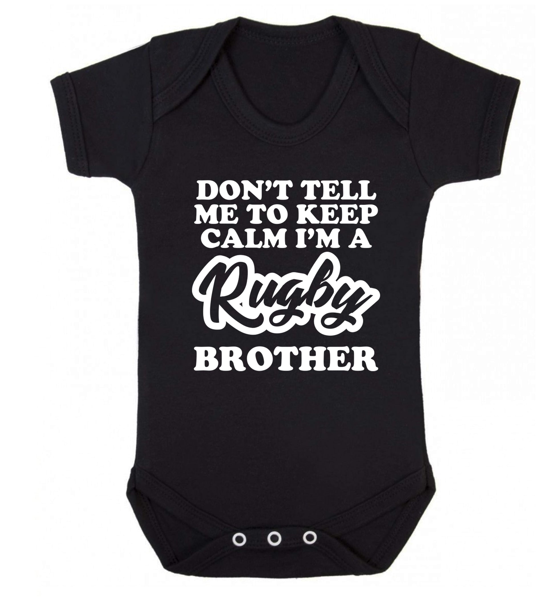 Don't tell me keep calm I'm a rugby brother Baby Vest black 18-24 months