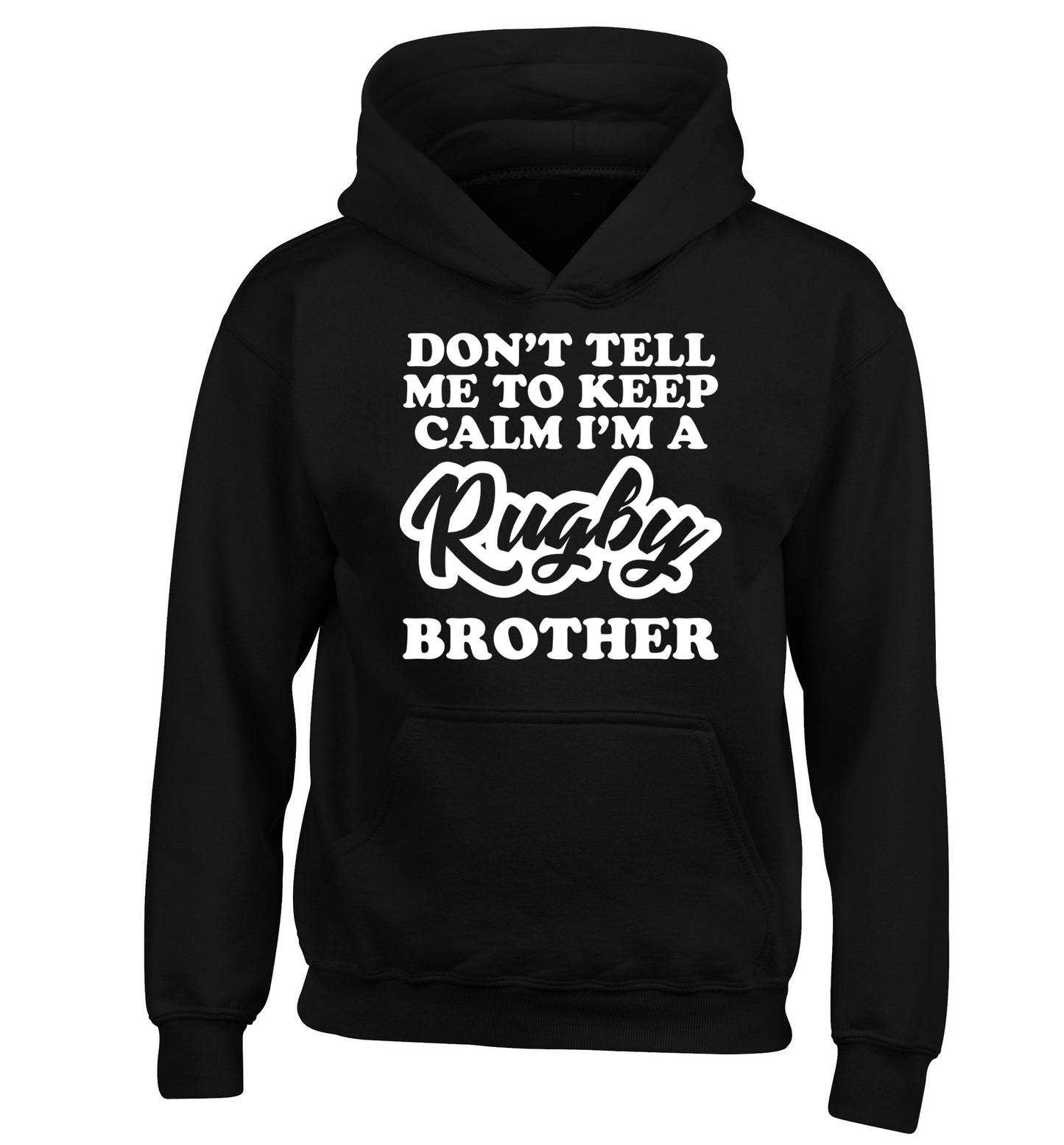 Don't tell me keep calm I'm a rugby brother children's black hoodie 12-13 Years