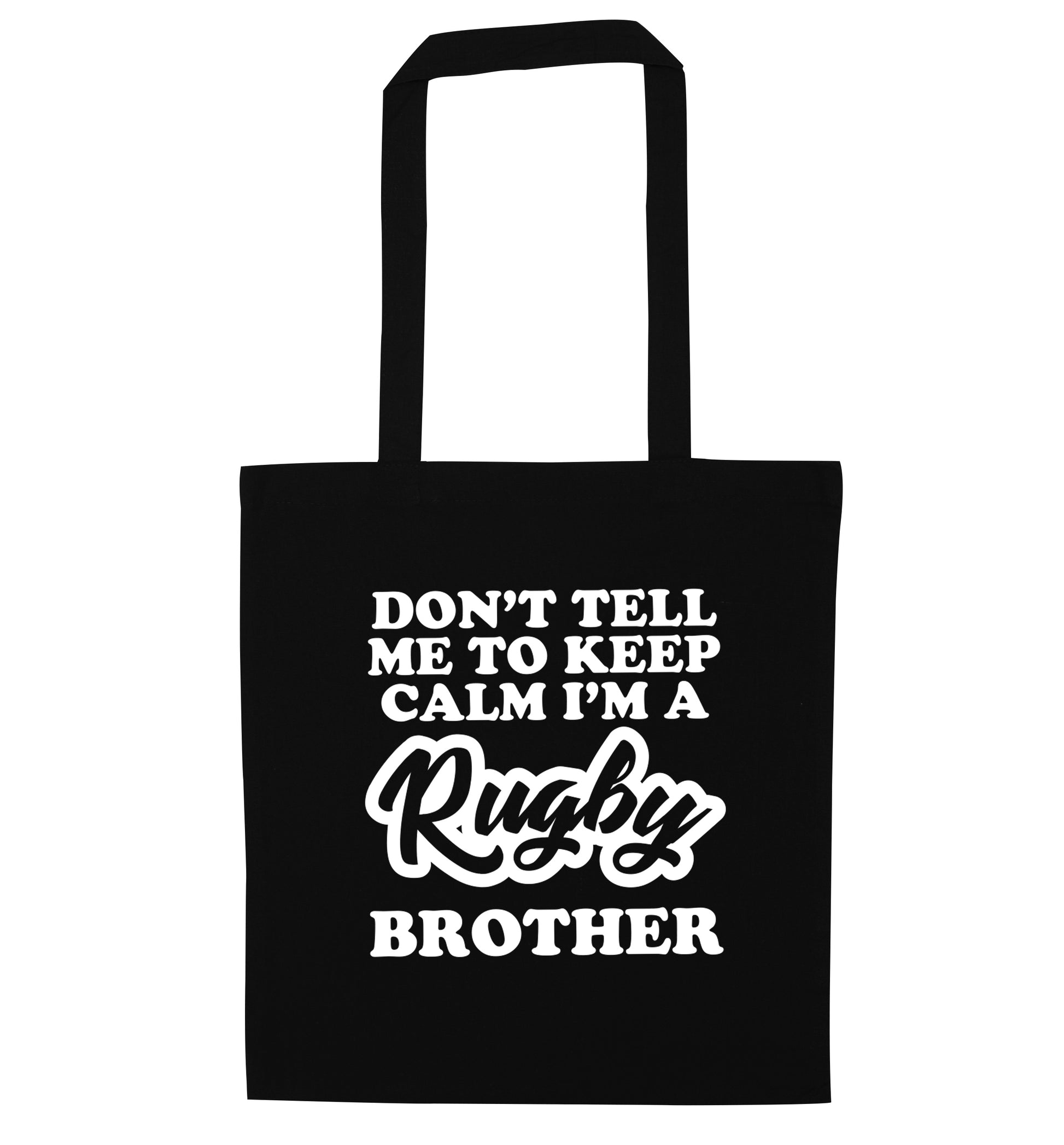 Don't tell me keep calm I'm a rugby brother black tote bag