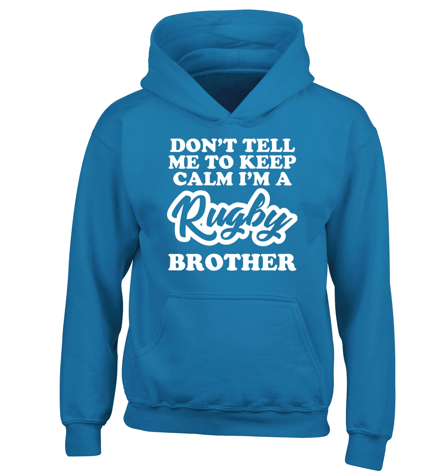 Don't tell me keep calm I'm a rugby brother children's blue hoodie 12-13 Years