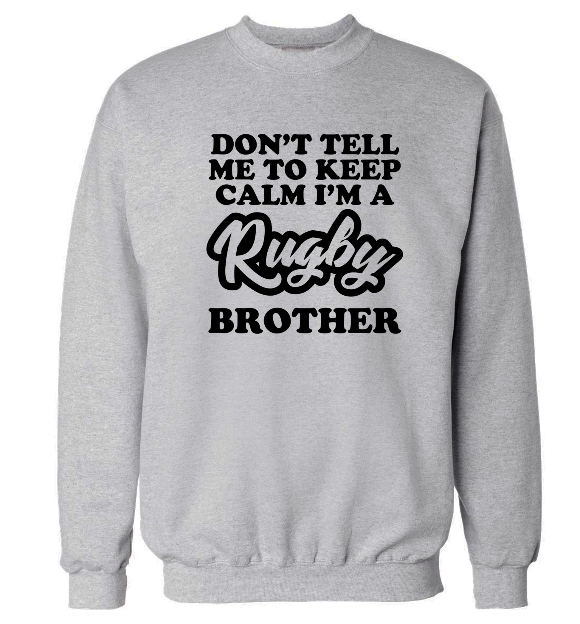 Don't tell me keep calm I'm a rugby brother Adult's unisex grey Sweater 2XL