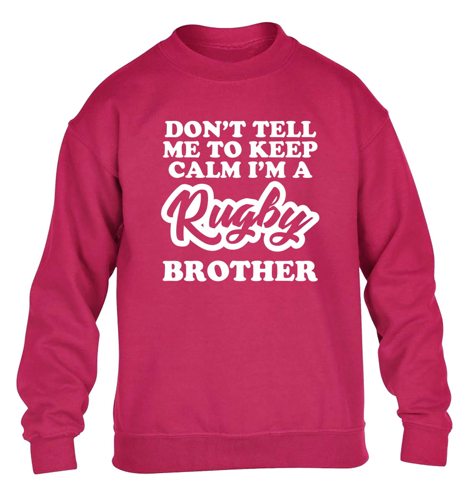 Don't tell me keep calm I'm a rugby brother children's pink sweater 12-13 Years