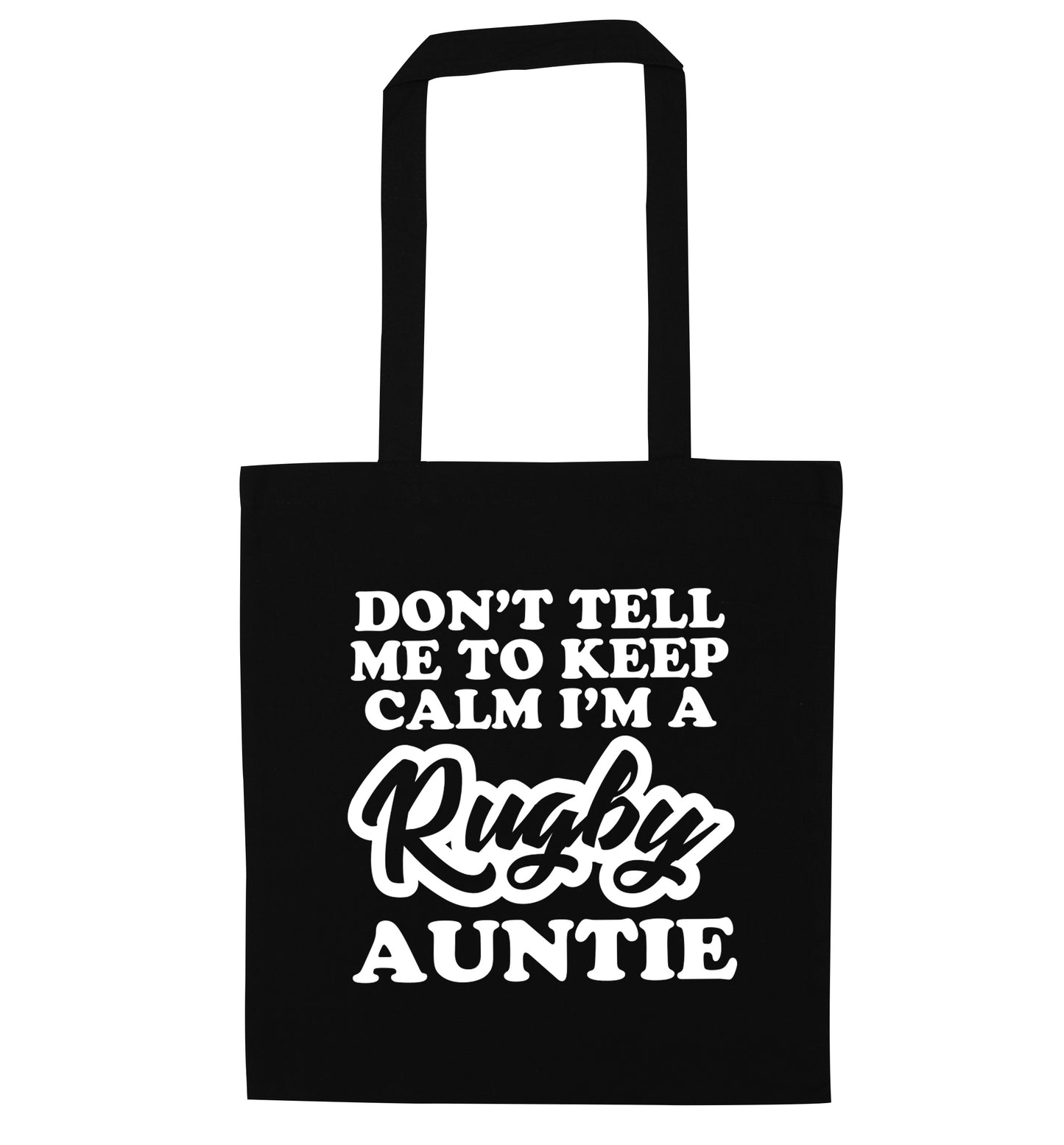 Don't tell me keep calm I'm a rugby auntie black tote bag