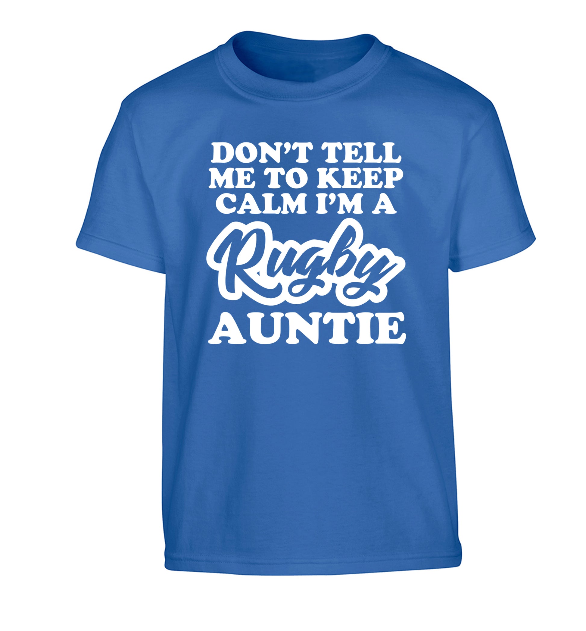 Don't tell me keep calm I'm a rugby auntie Children's blue Tshirt 12-13 Years