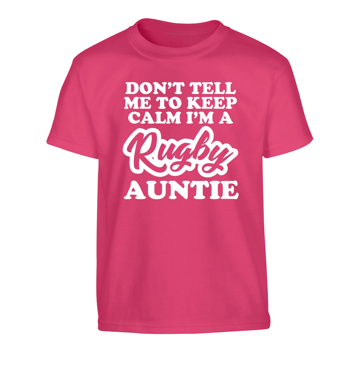 Don't tell me keep calm I'm a rugby auntie Children's pink Tshirt 12-13 Years
