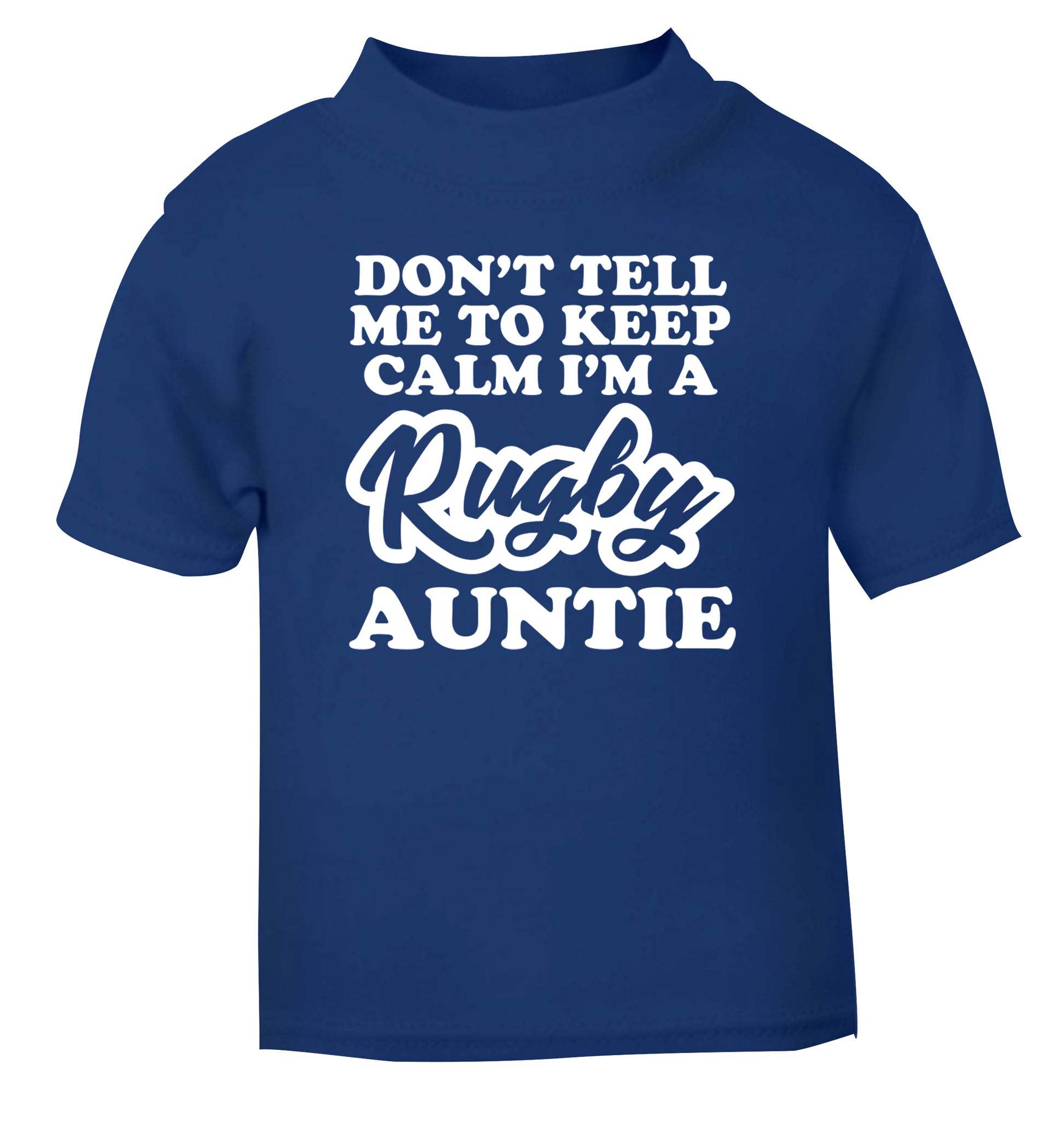 Don't tell me keep calm I'm a rugby auntie blue Baby Toddler Tshirt 2 Years